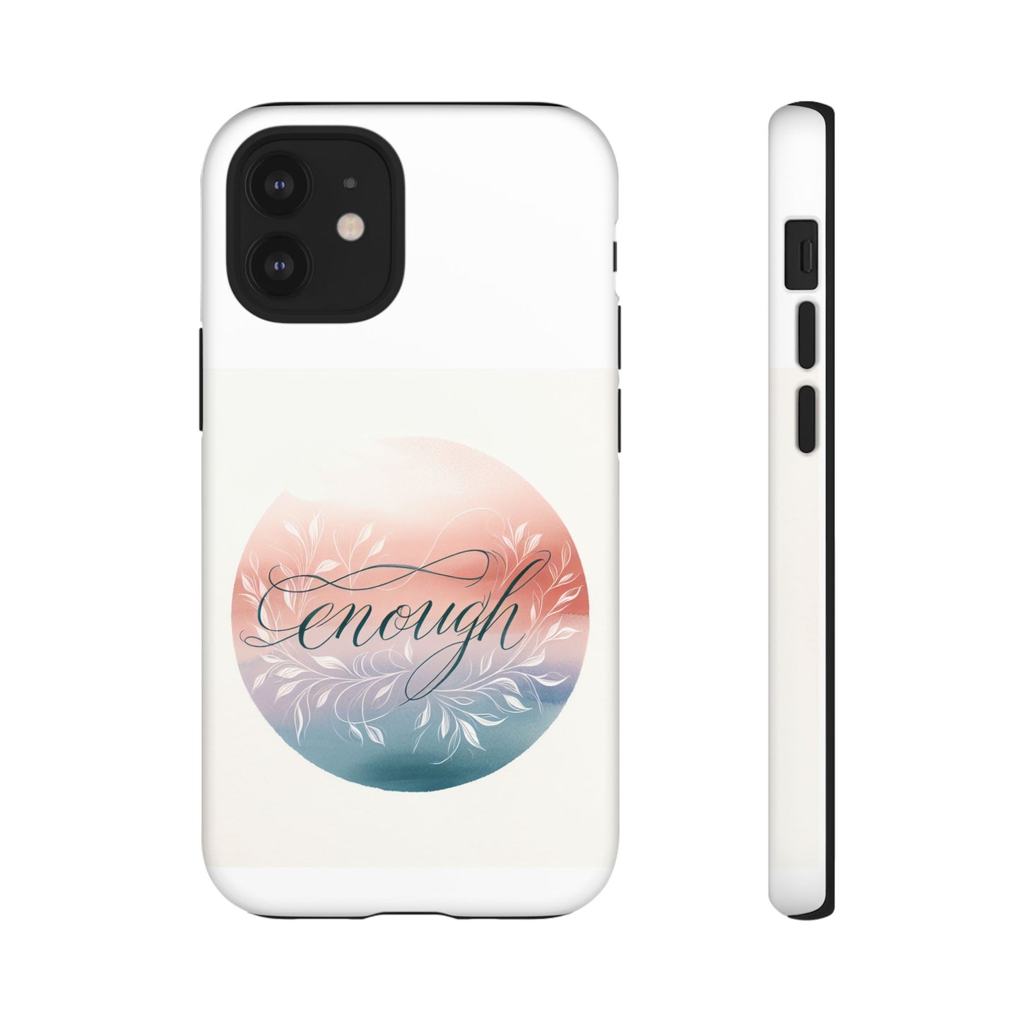 Floral iPhone Case - 'Enough' Design - Tough & Protective Phone Cover