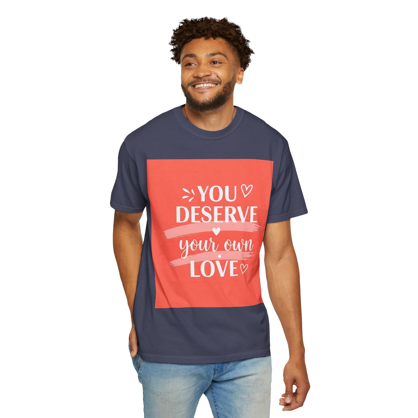 Front Print Design "You Deserve Your Own Love" T-Shirt