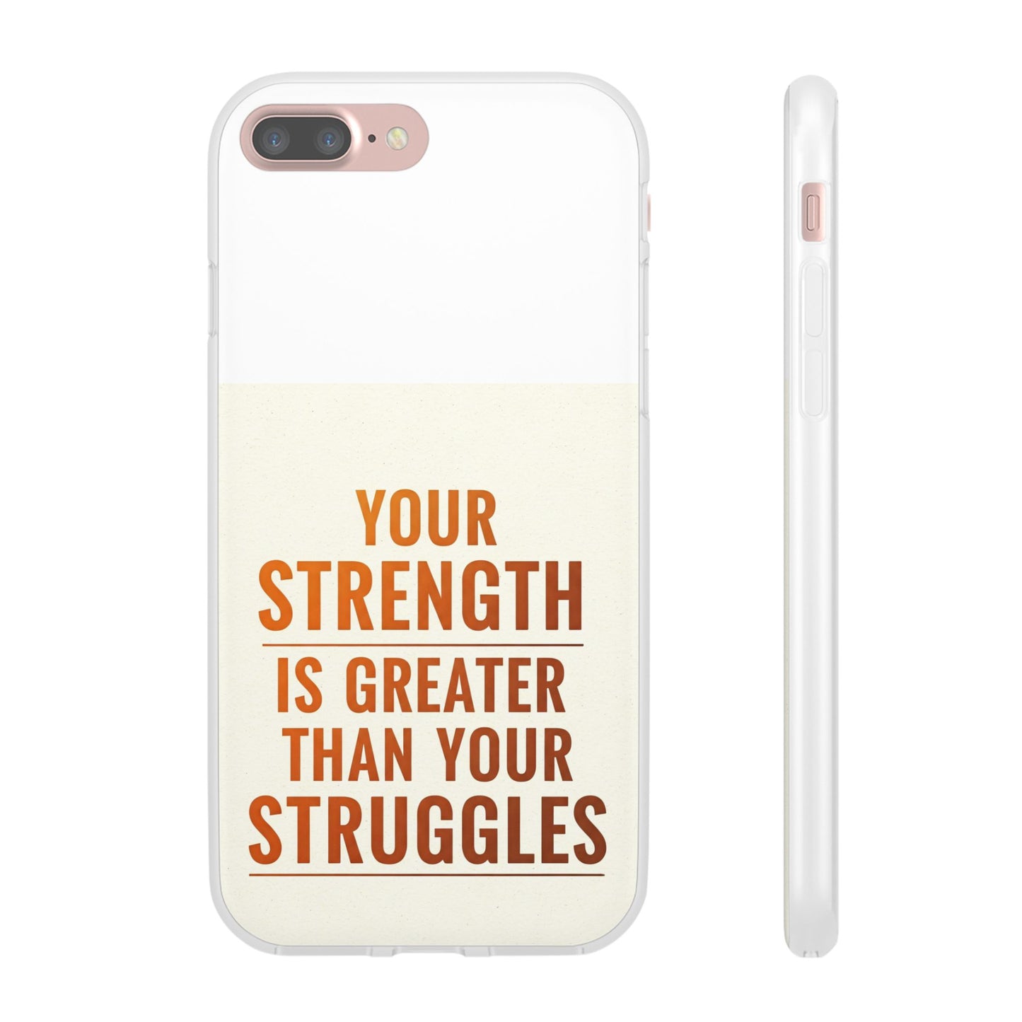 Inspirational Flexi Phone Case: Your Strength is Greater Than Your Struggles