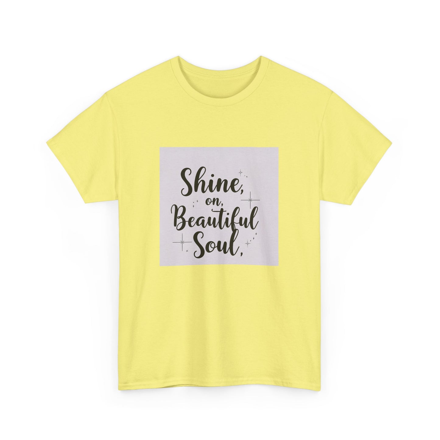 Front Print Design "Shine on Beautiful Soul" T-Shirt