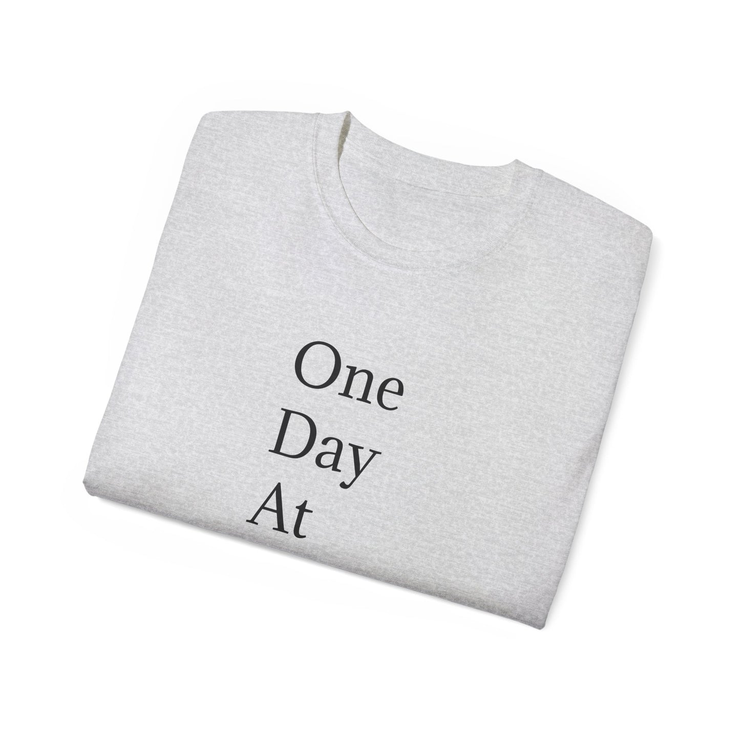 Inspirational Unisex Ultra Cotton Tee - "One Day At A Time"