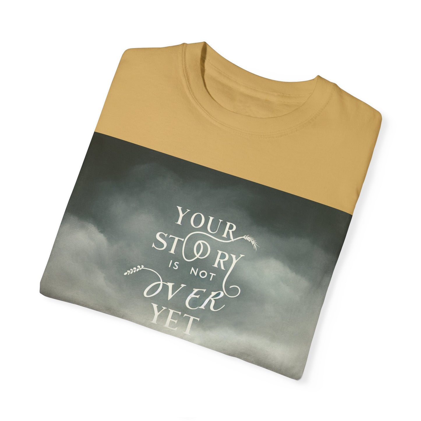 T-Shirt - 'Your Story is Not Over Yet'