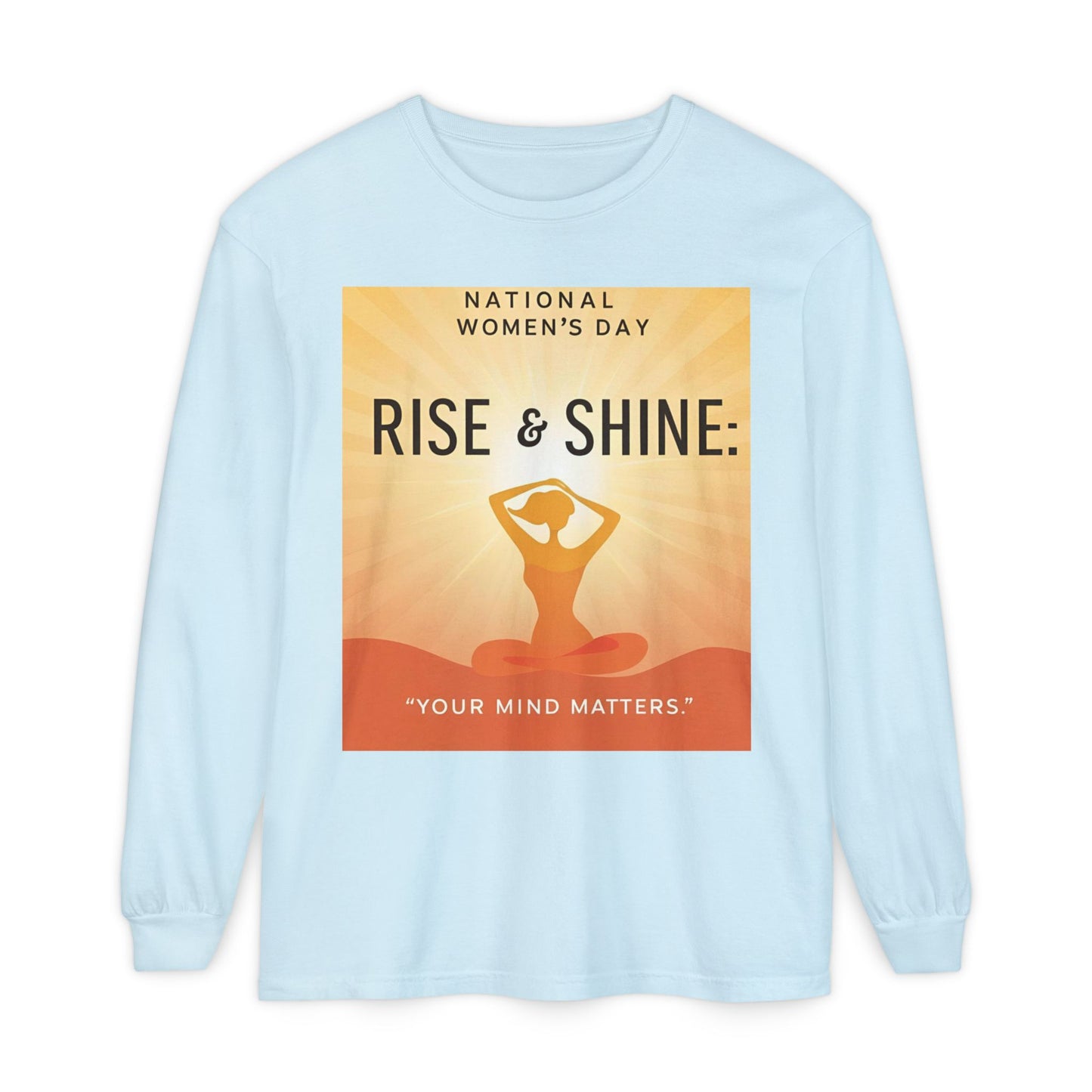 Empowering Long Sleeve T-Shirt - National Women’s Day 'Rise & Shine: Your Mind Matters'