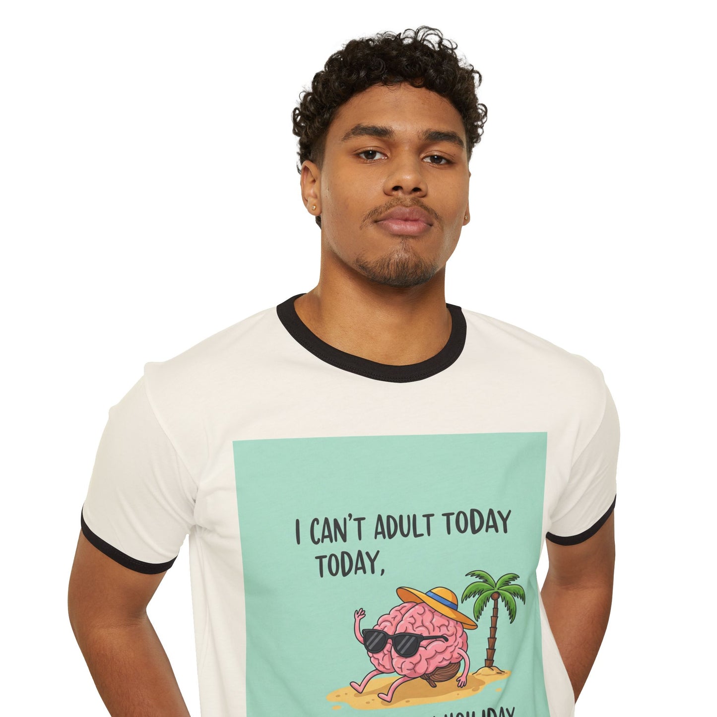 Front Print Design - "I Can't Adult Today, My Brain Is On Holiday" T-Shirt