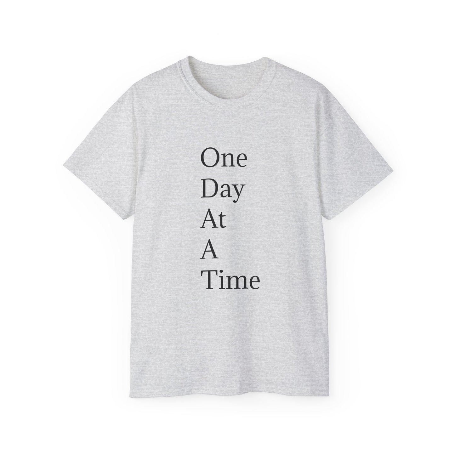 Inspirational Unisex Ultra Cotton Tee - "One Day At A Time"