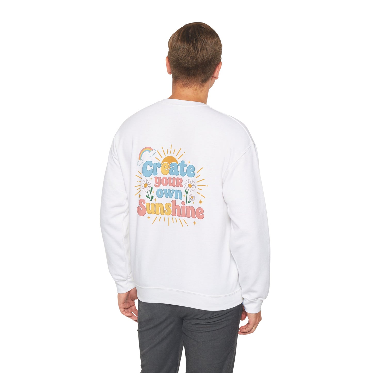 Back Print Design "Create Your Own Sunshine "Sweatshirt