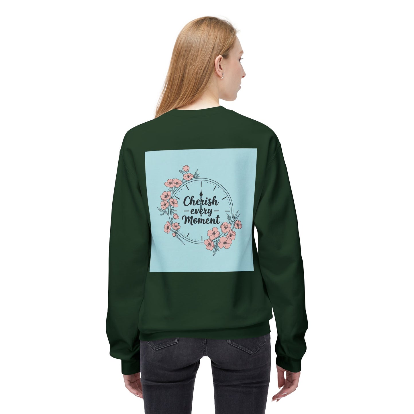 Back Print Design "Cherish Every Moment" Sweatshirt