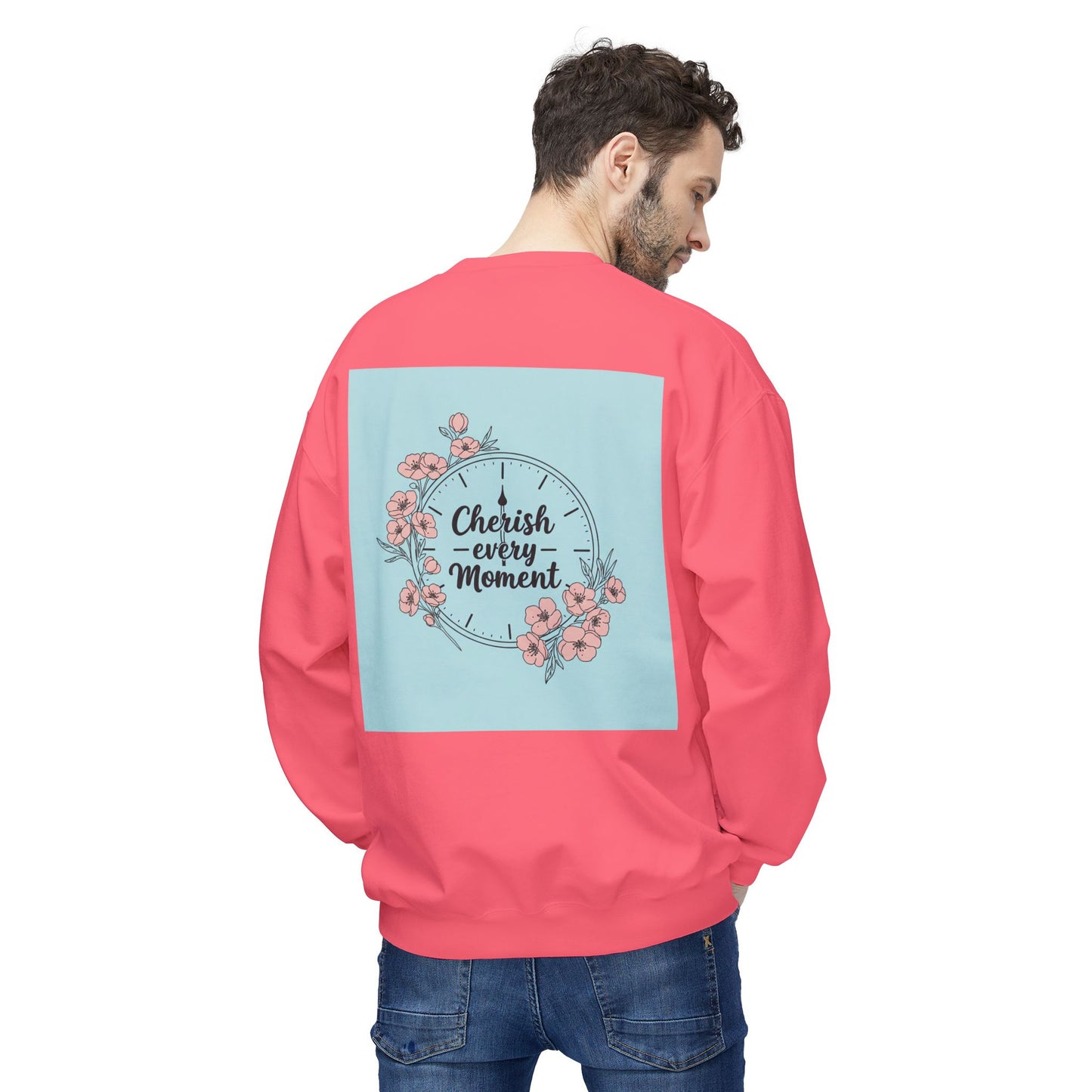 Back Print Design "Cherish Every Moment" Sweatshirt