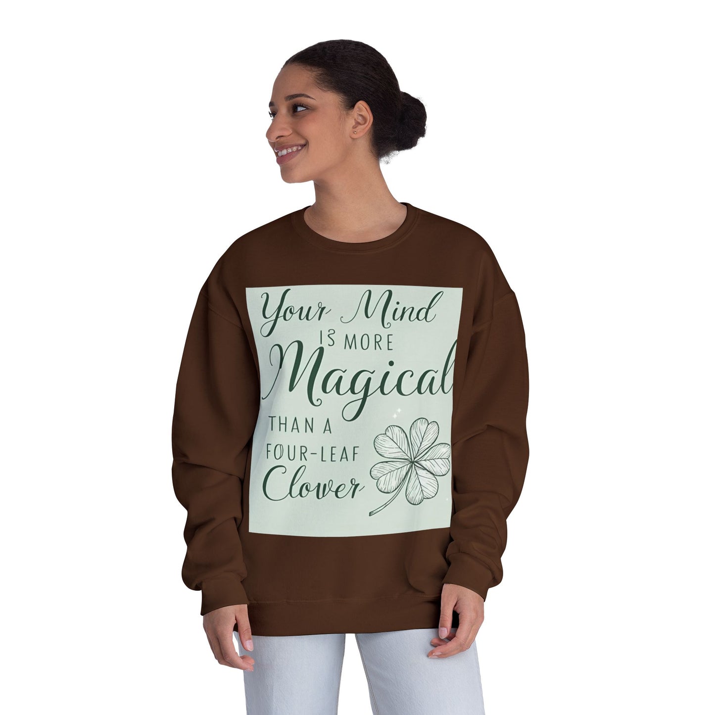 Front Print Design- " Your Mind Is More Magical Than A Four-Leaf Clover" Sweatshirt