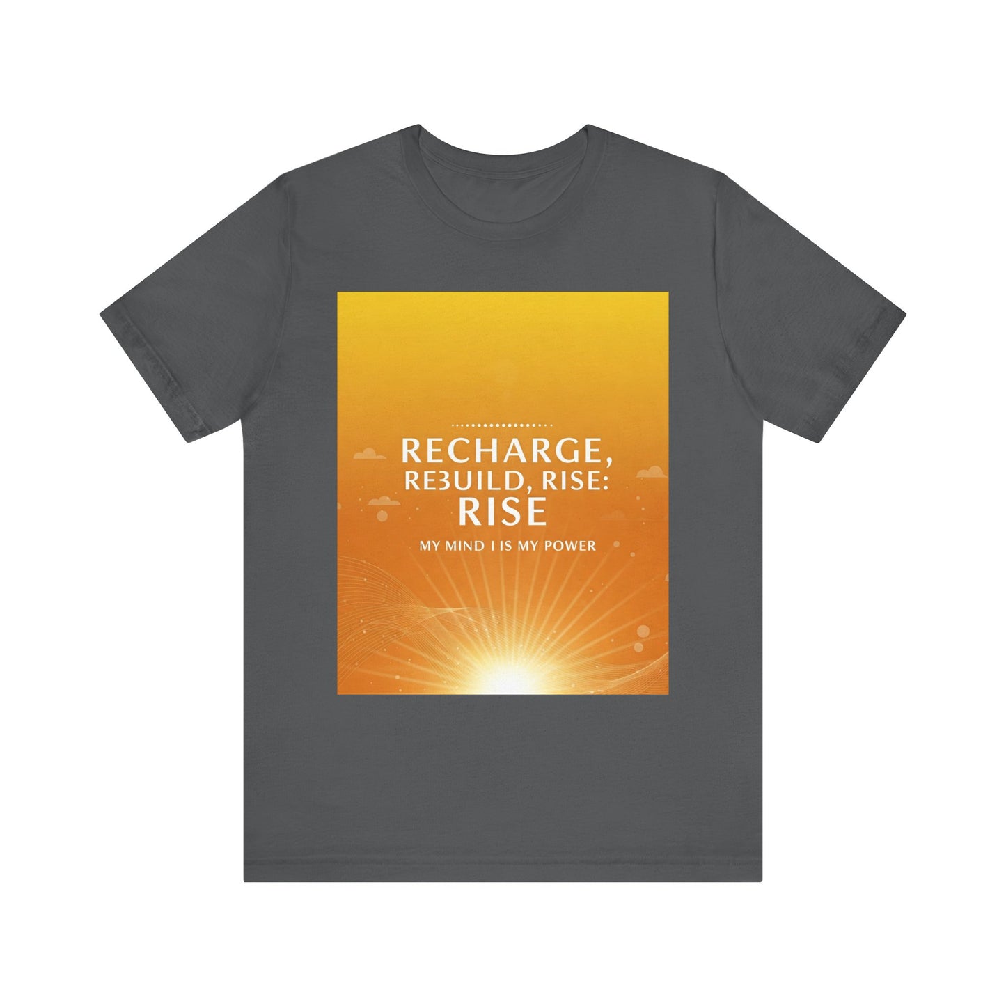 Front Print Design -" Recharge, Rebuild, Rise" T-Shirt