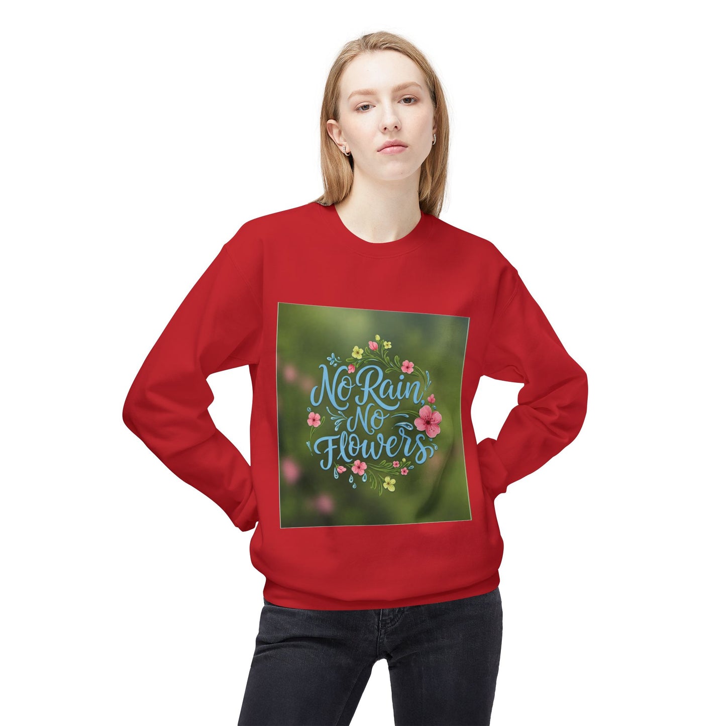 Unisex Fleece Sweatshirt - "No Rain, No Flowers" Inspirational Quote