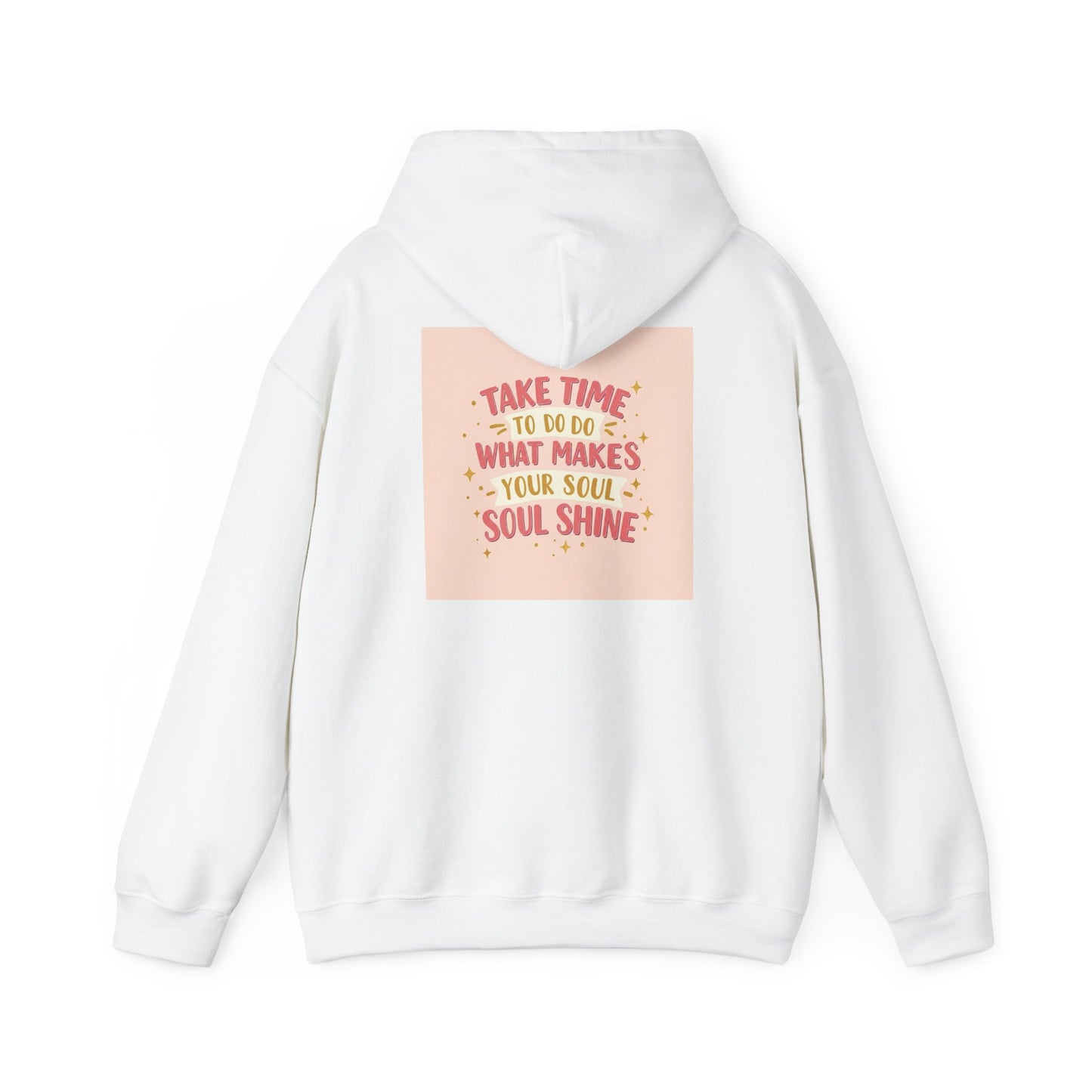 Back Print Design " Take Time To What Makes Your Soul Shines" Hoodie