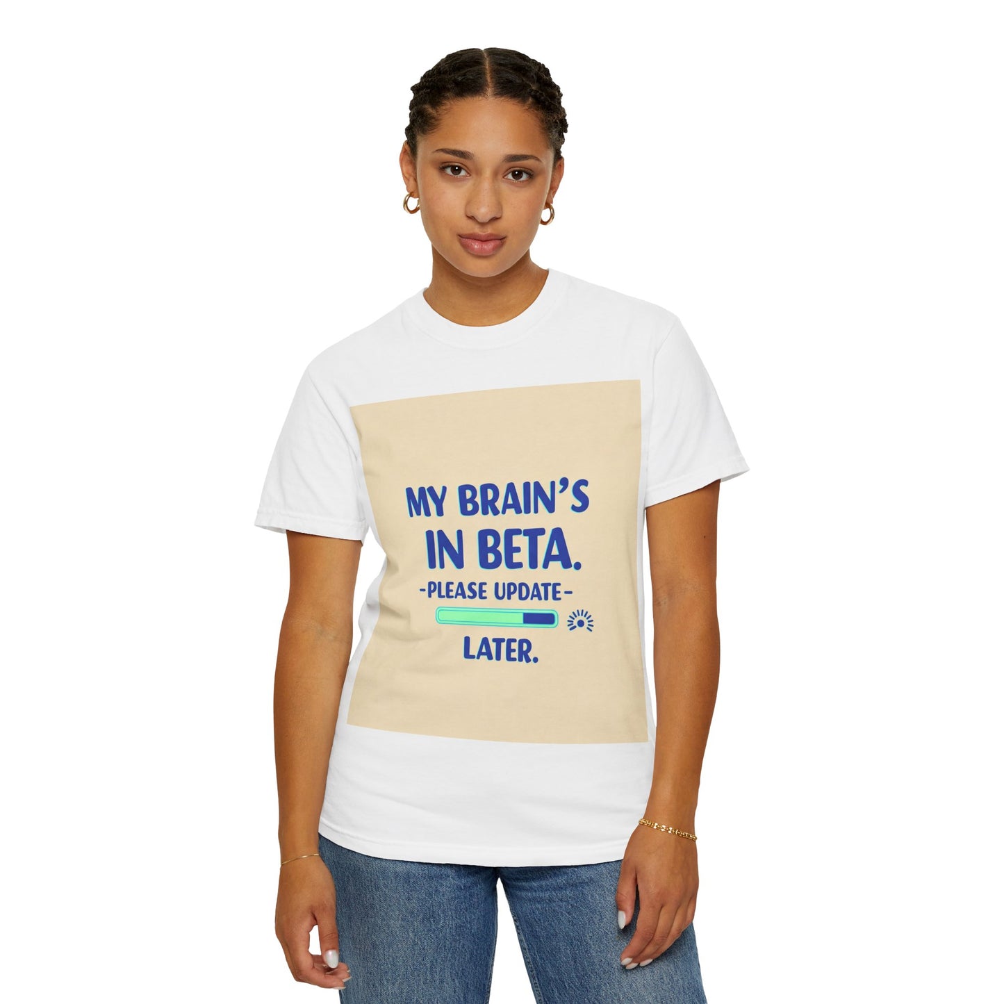 ရယ်စရာ Unisex T-Shirt - "My Brain's Beta ရှိ၊ ကျေးဇူးပြု၍ နောက်မှ အပ်ဒိတ်လုပ်ပါ" - နည်းပညာချစ်သူများအတွက် ဟာသလက်ဆောင်