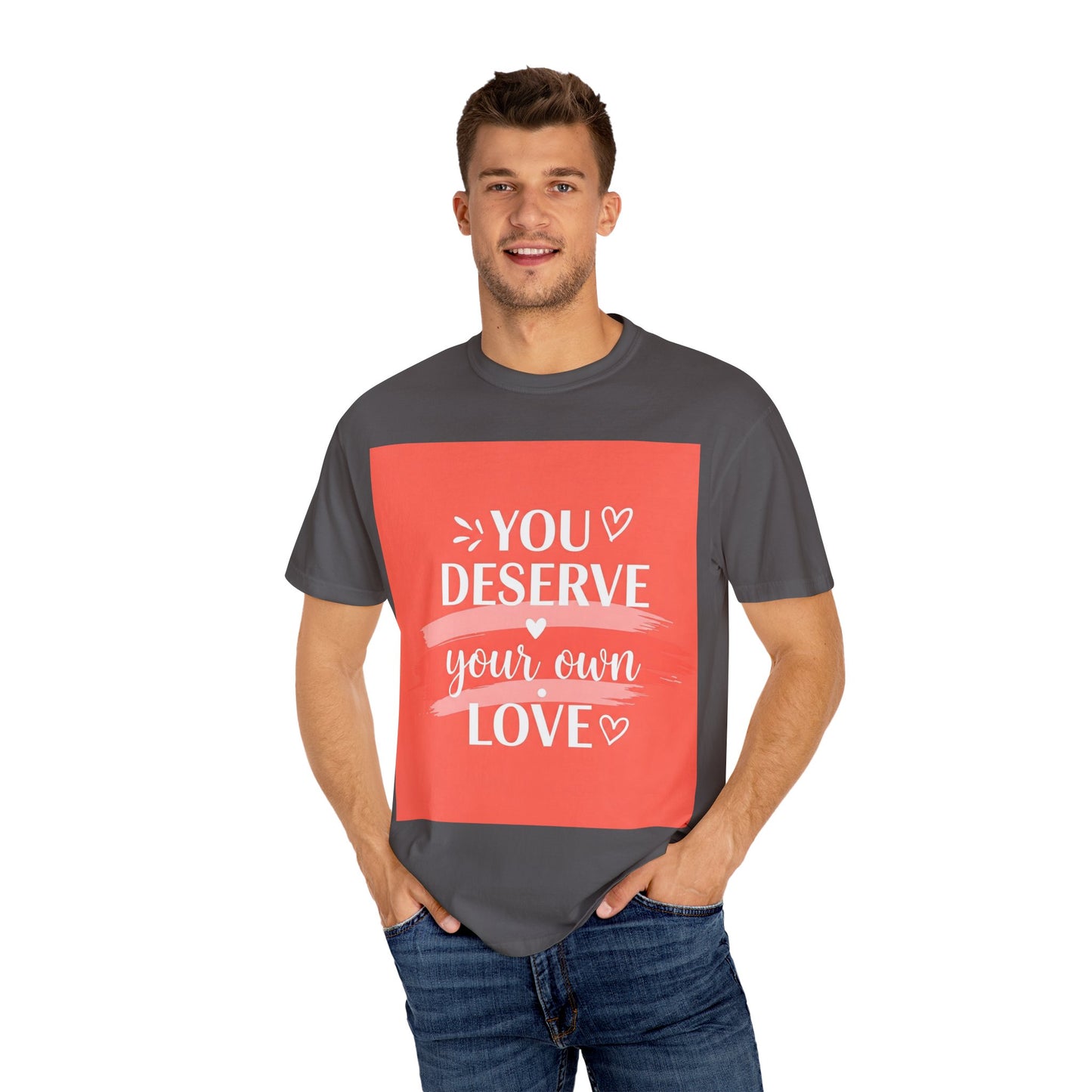 Front Print Design "You Deserve Your Own Love" T-Shirt