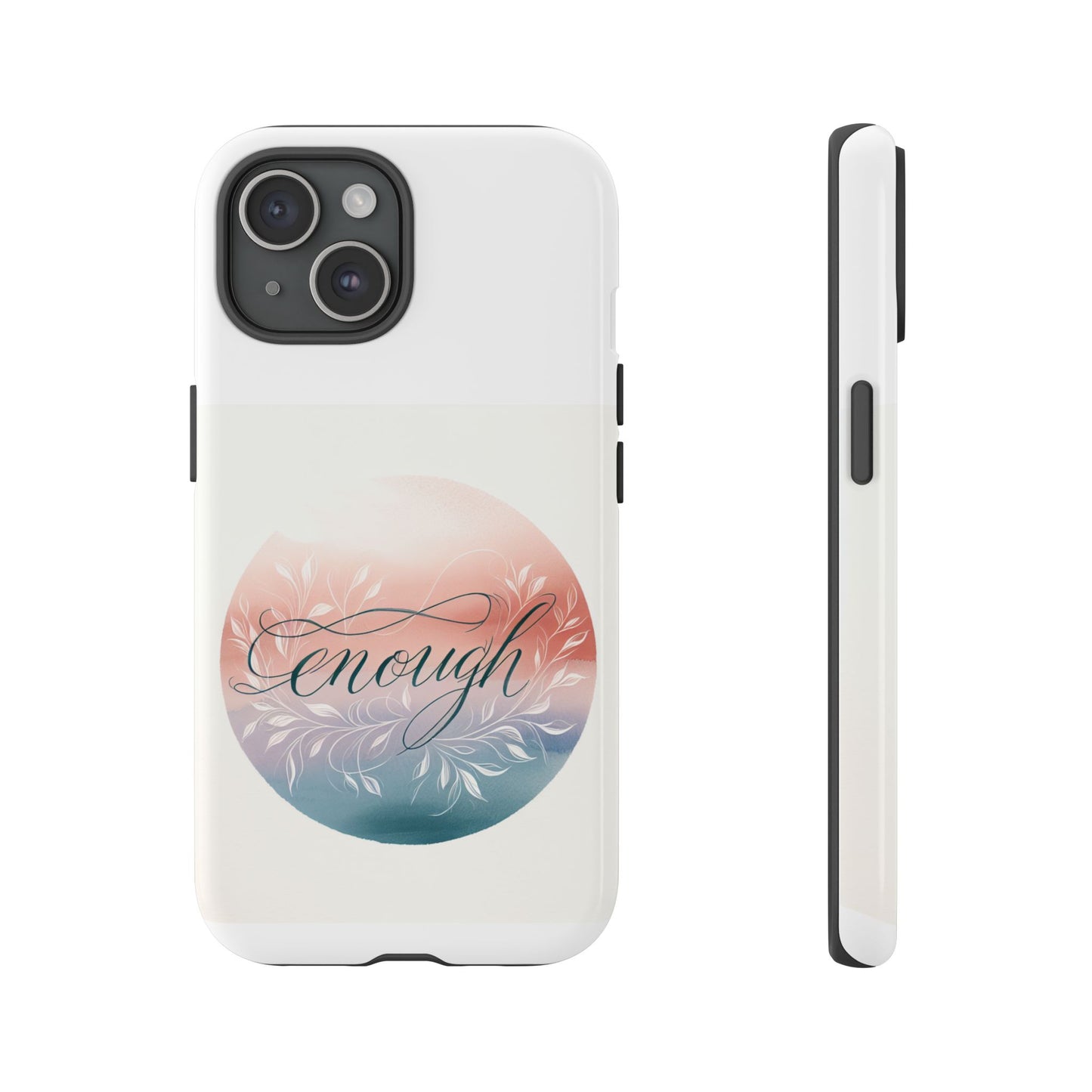 Floral iPhone Case - 'Enough' Design - Tough & Protective Phone Cover