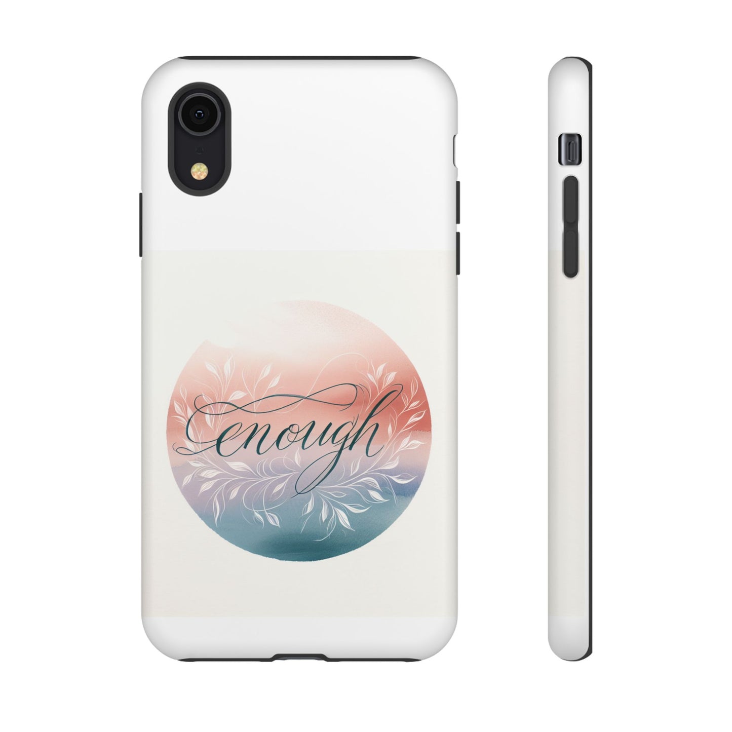 Floral iPhone Case - 'Enough' Design - Tough & Protective Phone Cover