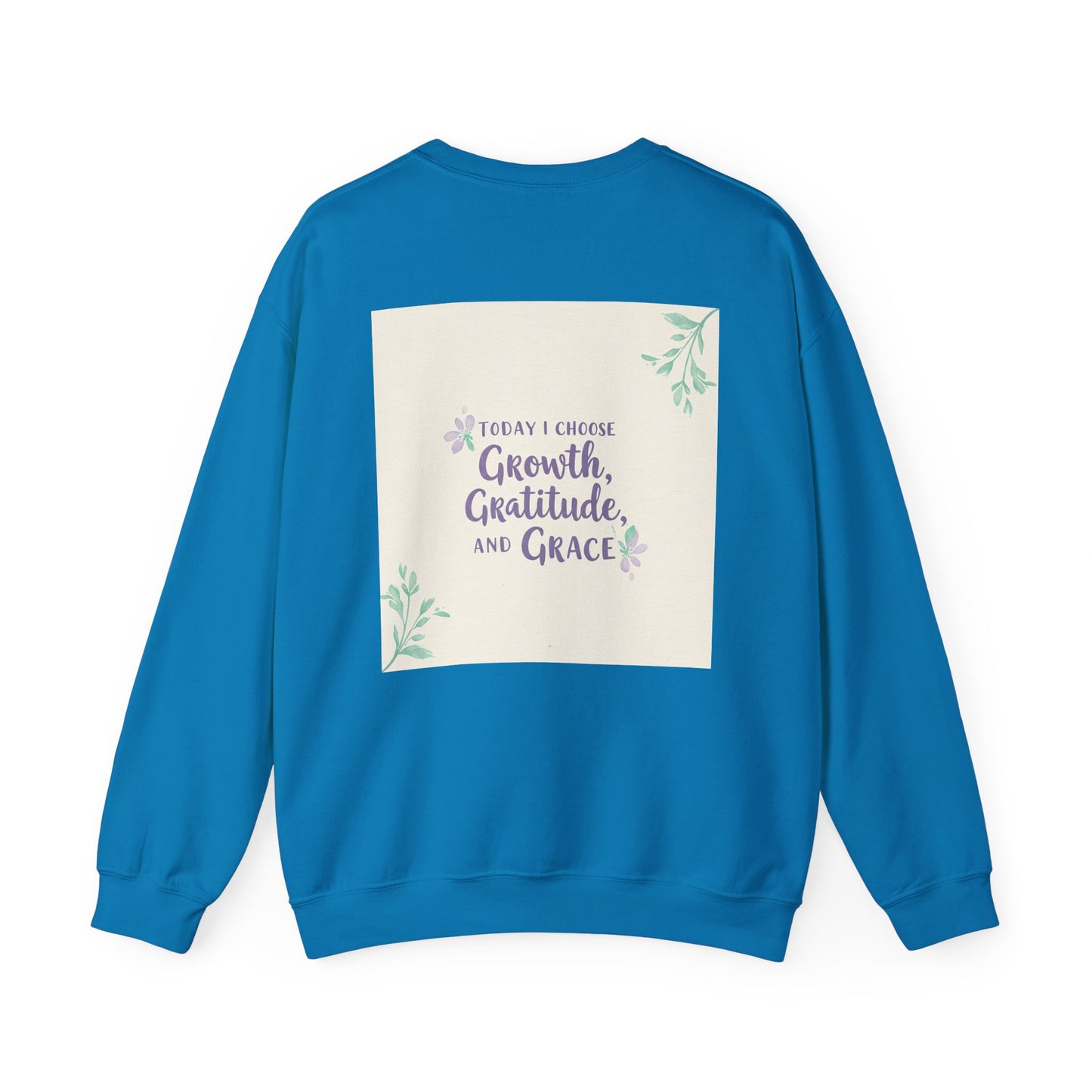 Back Print Design "Today I Choose Growth, Gratitude, and Grace'- Sweatshirt