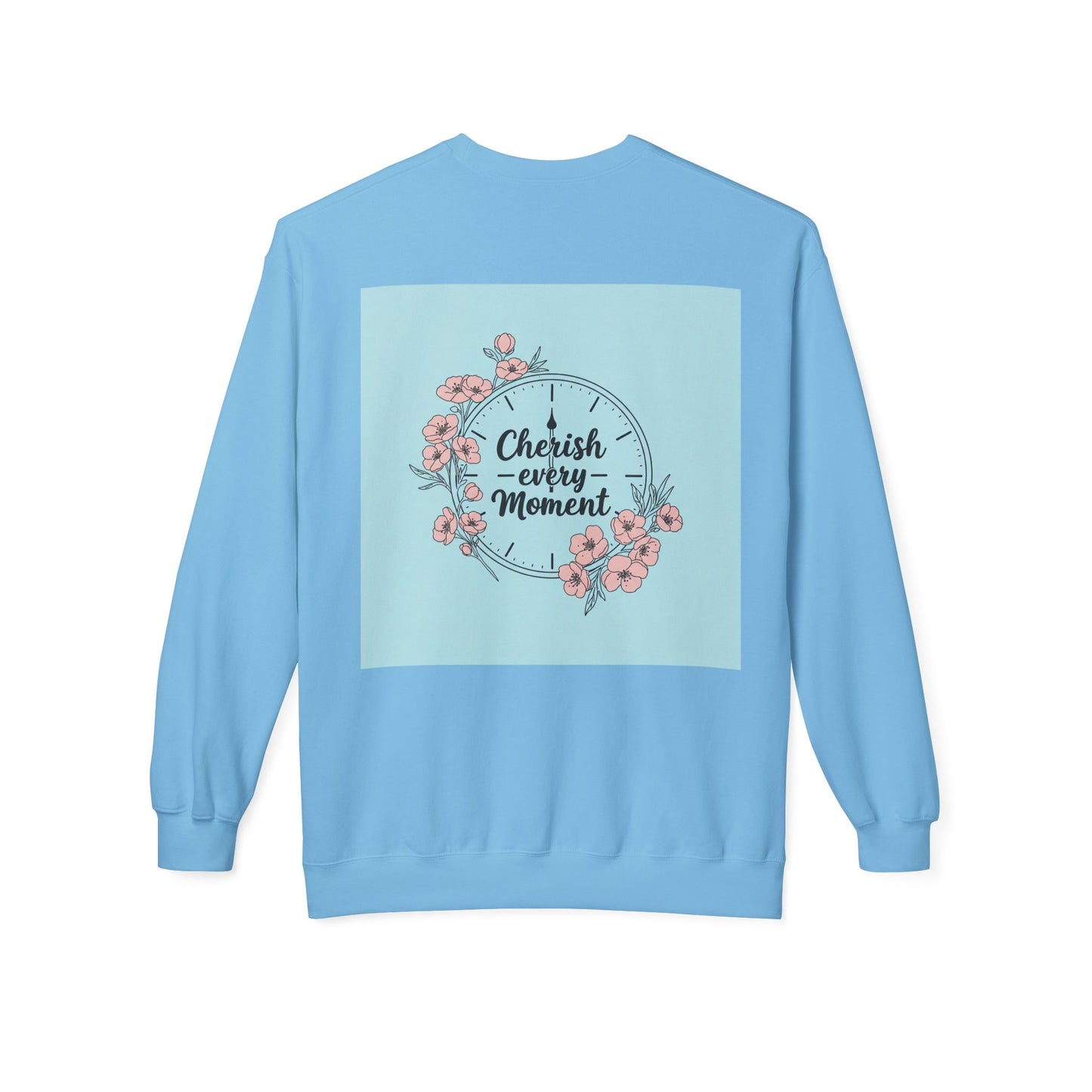 Back Print Design "Cherish Every Moment" Sweatshirt