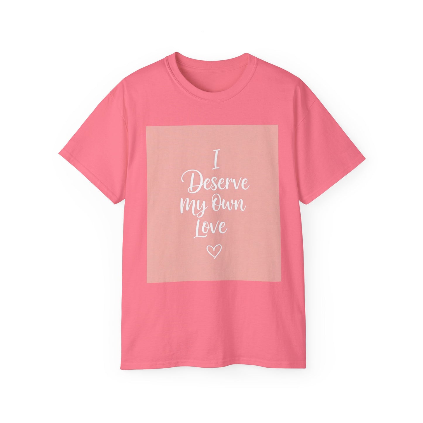 Front Print Design "I Deserve My Own Love" T-shirt