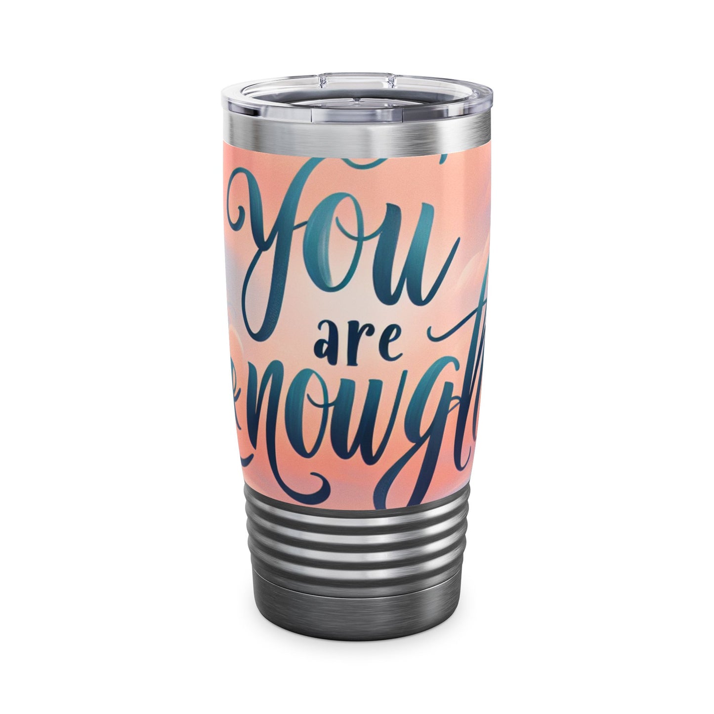 Inspirational 20oz Ringneck Tumbler - "You Are Enough"