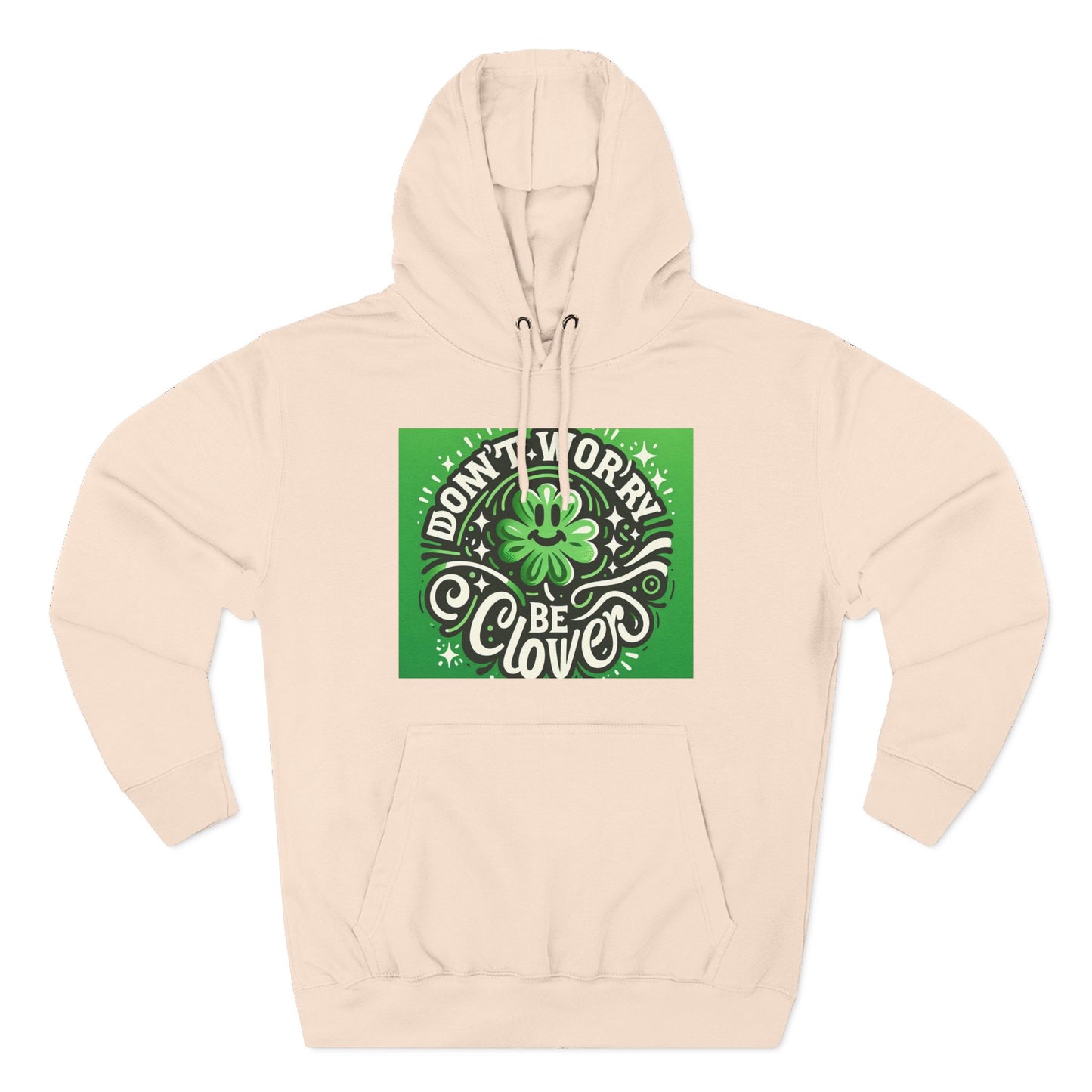 Front Print Design - "Don't Worry Be Clover" Hoodie