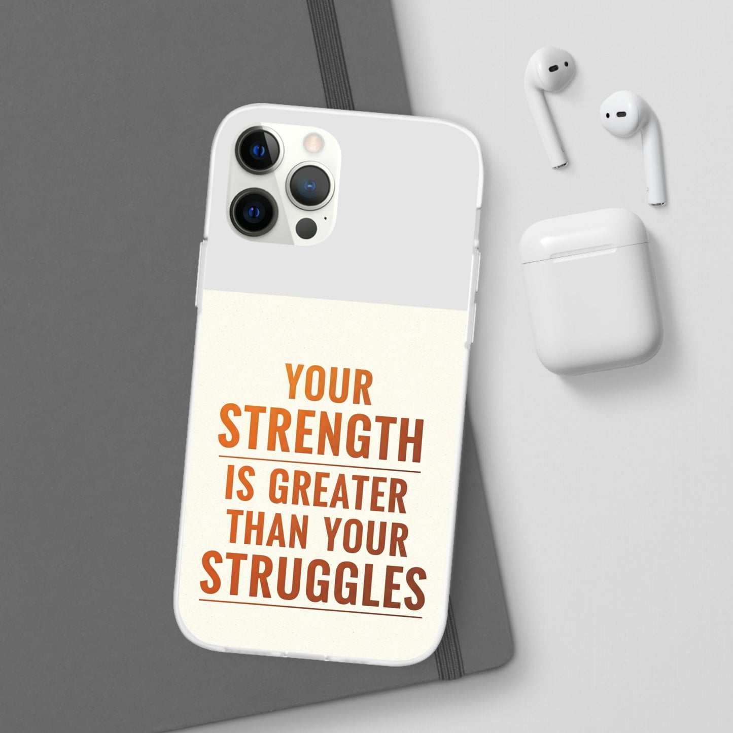 Inspirational Flexi Phone Case: Your Strength is Greater Than Your Struggles