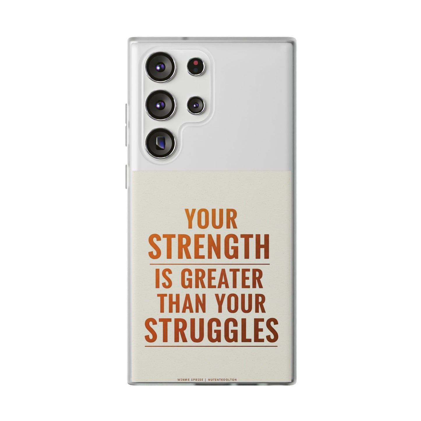 Inspirational Flexi Phone Case: Your Strength is Greater Than Your Struggles