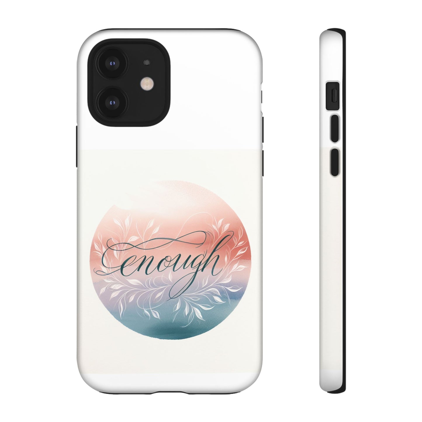 Floral iPhone Case - 'Enough' Design - Tough & Protective Phone Cover