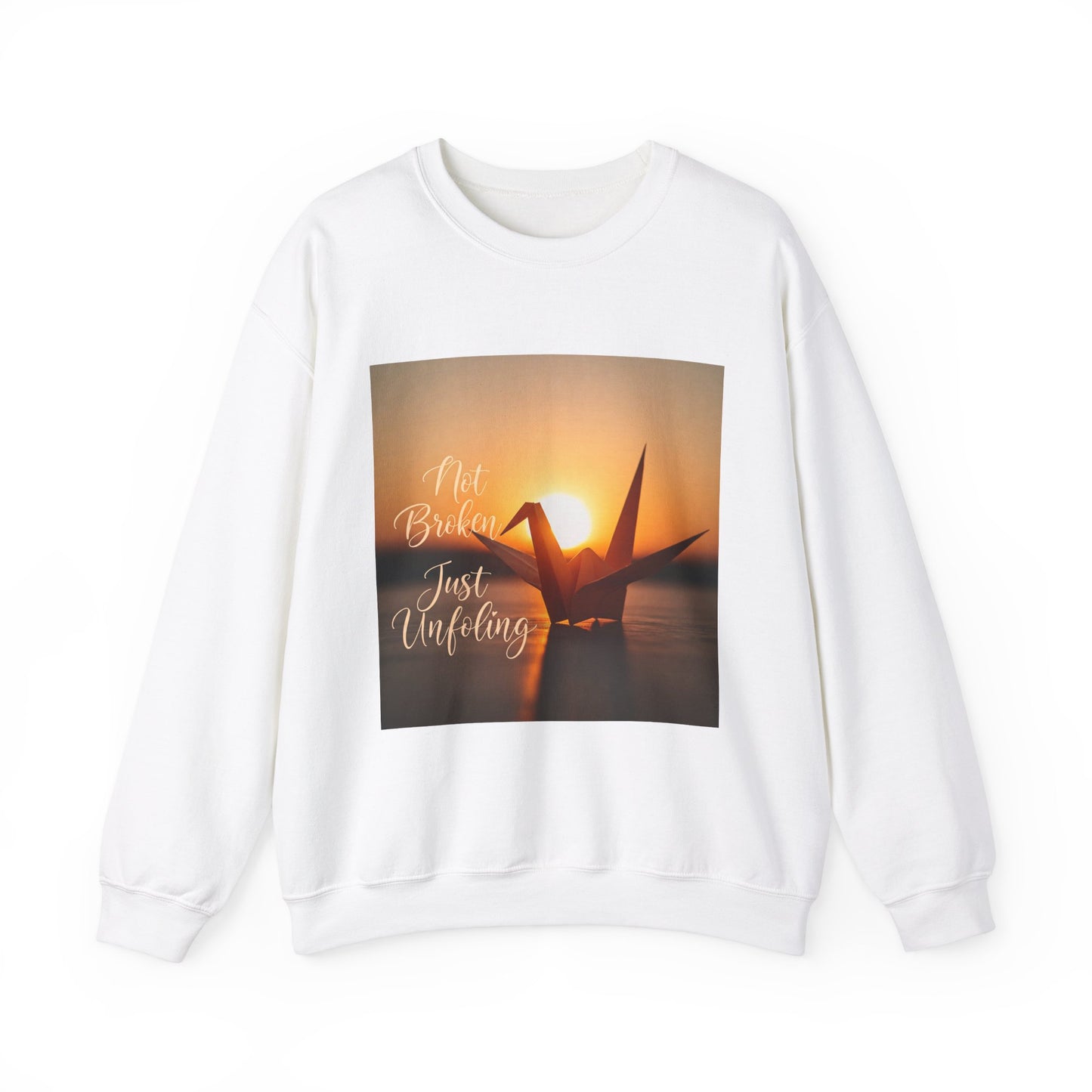 Inspirational Crewneck Sweatshirt - 'Not Broken, Just Unfolding'