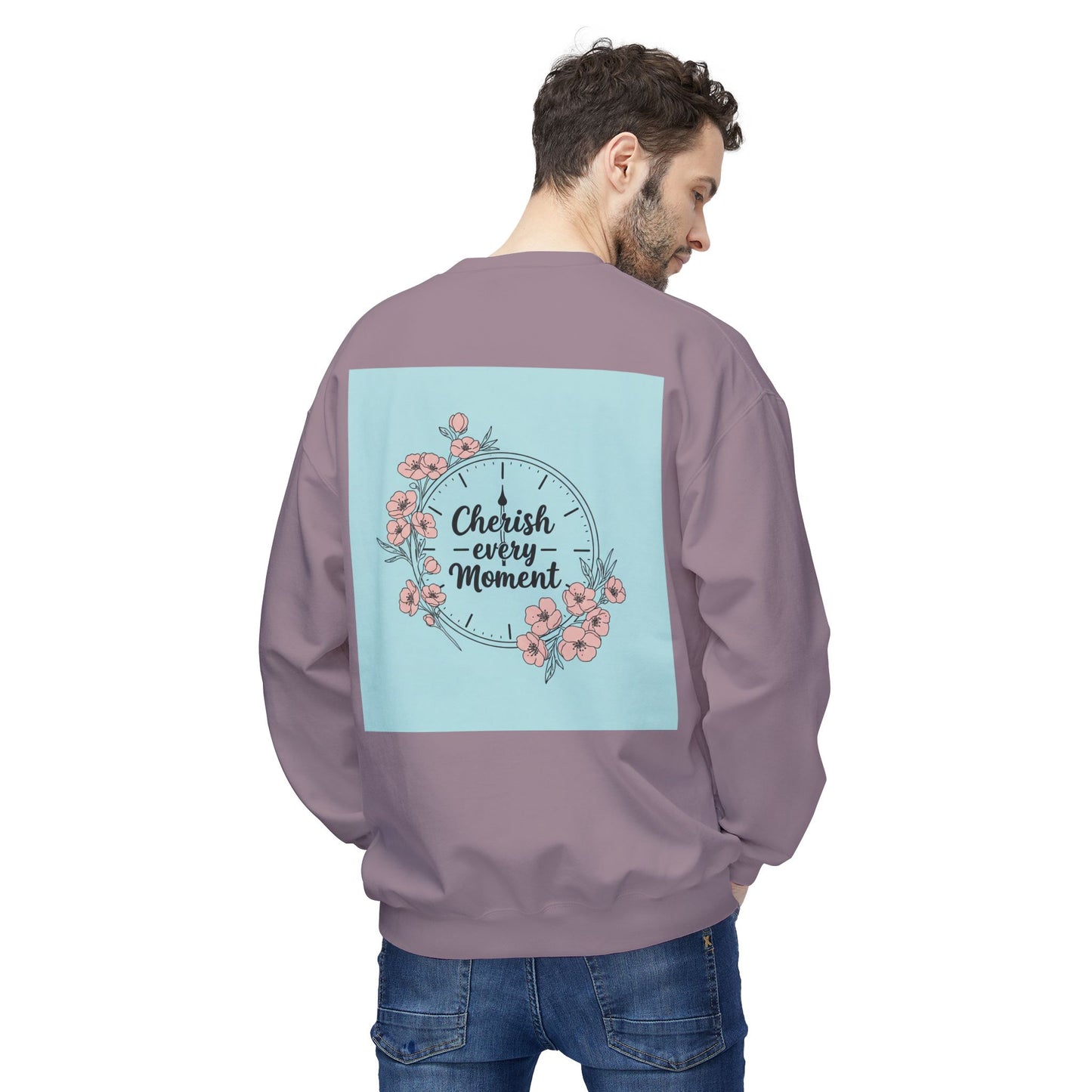 Back Print Design "Cherish Every Moment" Sweatshirt