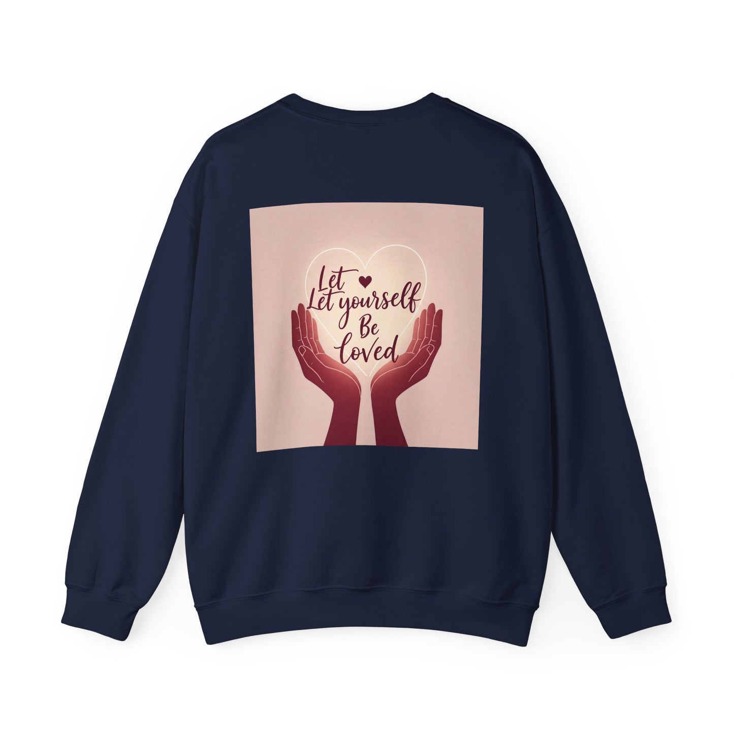 Back Print  Design, Let Yourself Be Loved Sweatshirt