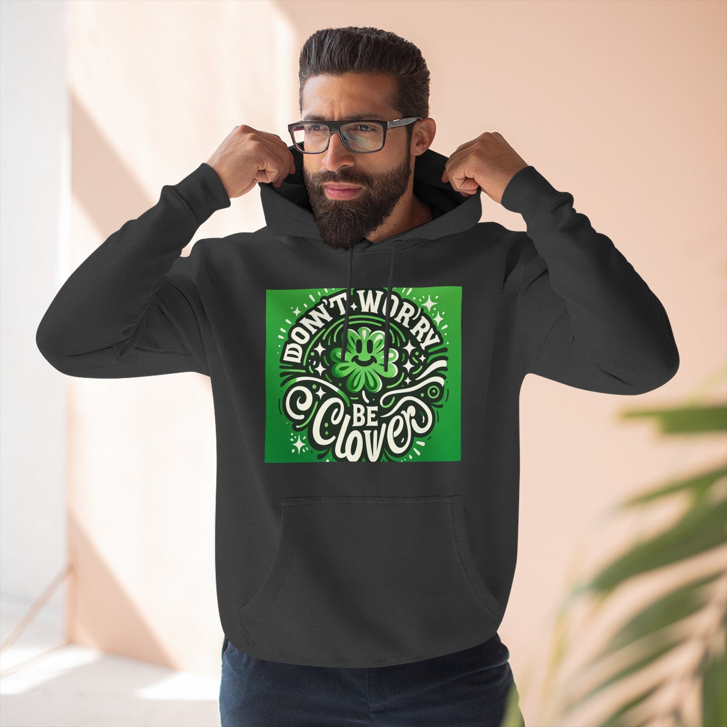 Front Print Design - "Don't Worry Be Clover" Hoodie