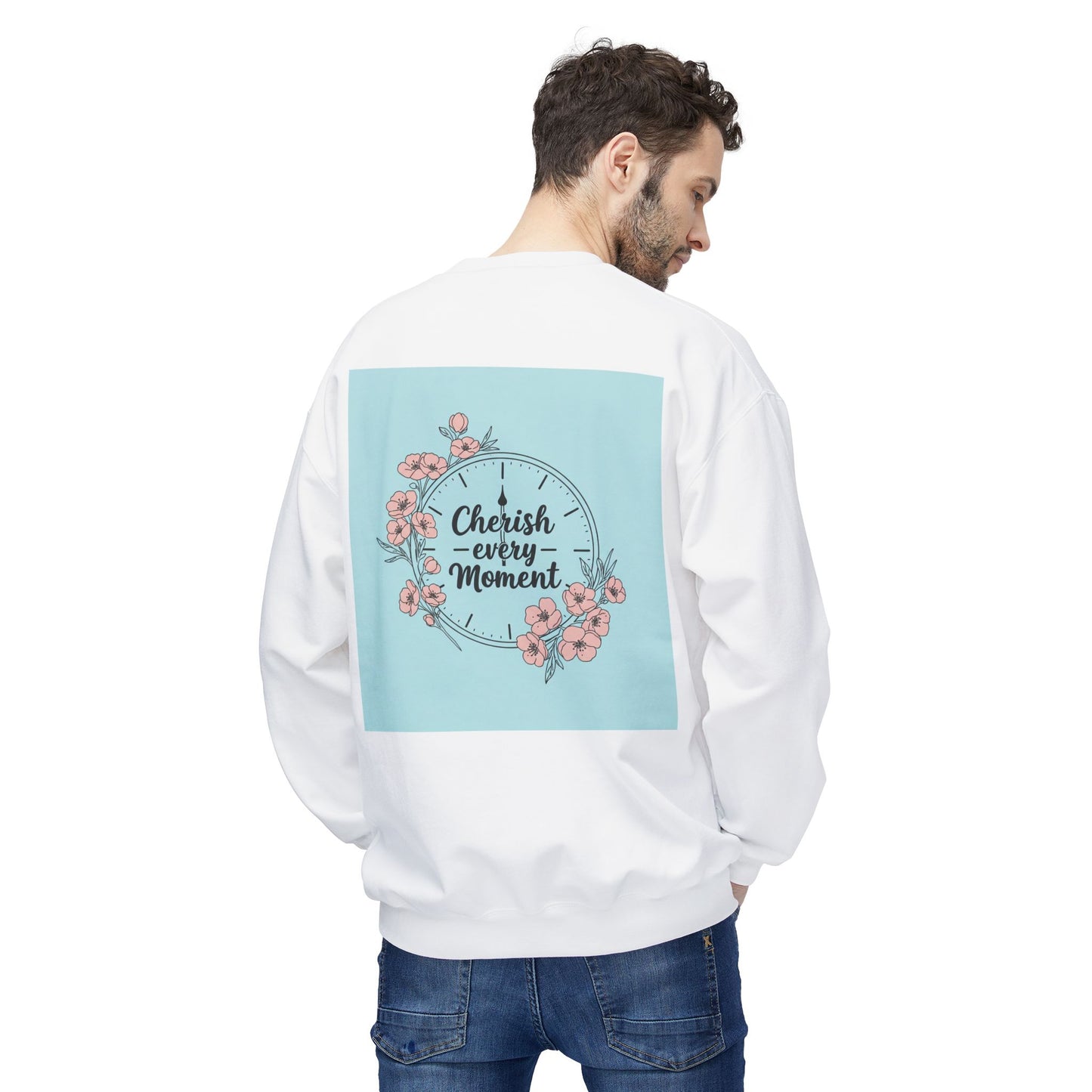 Back Print Design "Cherish Every Moment" Sweatshirt