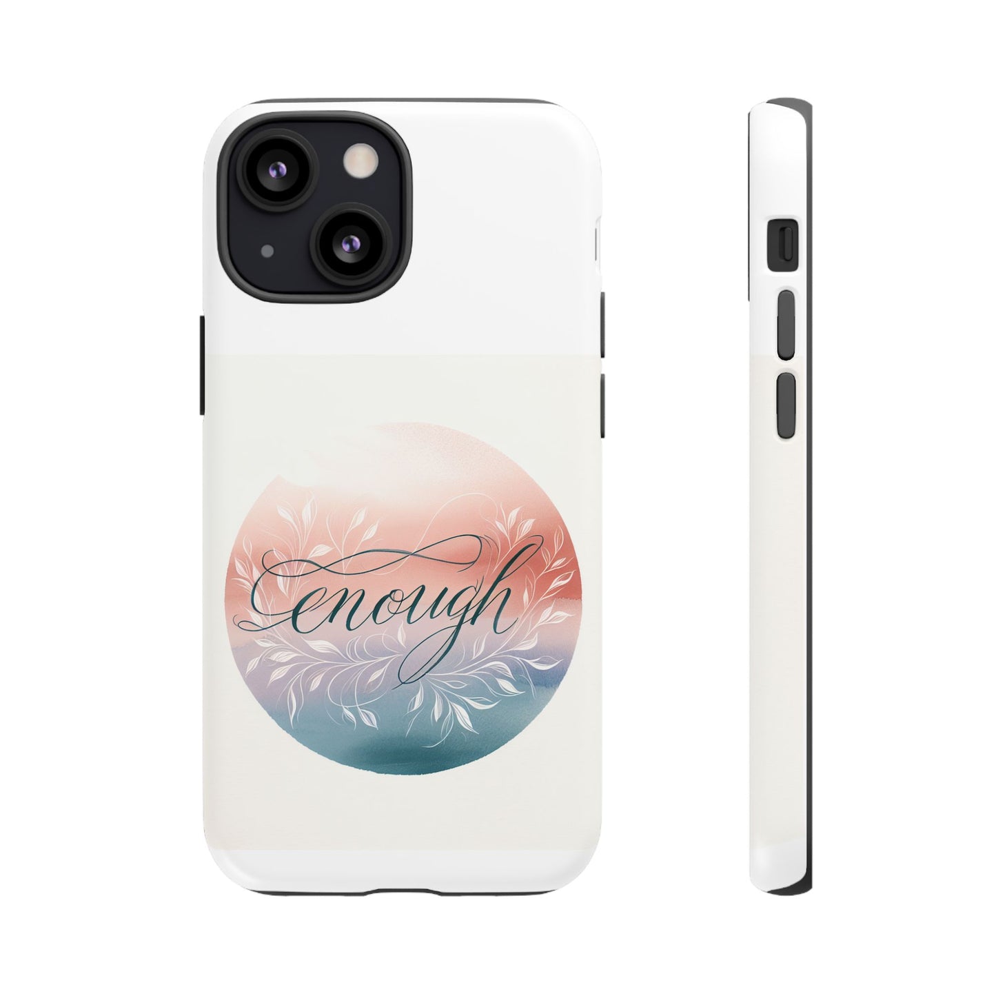 Floral iPhone Case - 'Enough' Design - Tough & Protective Phone Cover