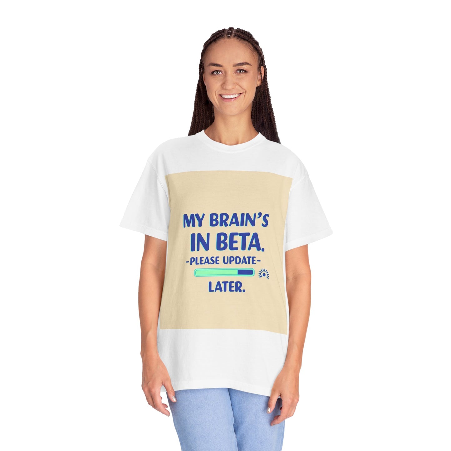 ရယ်စရာ Unisex T-Shirt - "My Brain's Beta ရှိ၊ ကျေးဇူးပြု၍ နောက်မှ အပ်ဒိတ်လုပ်ပါ" - နည်းပညာချစ်သူများအတွက် ဟာသလက်ဆောင်