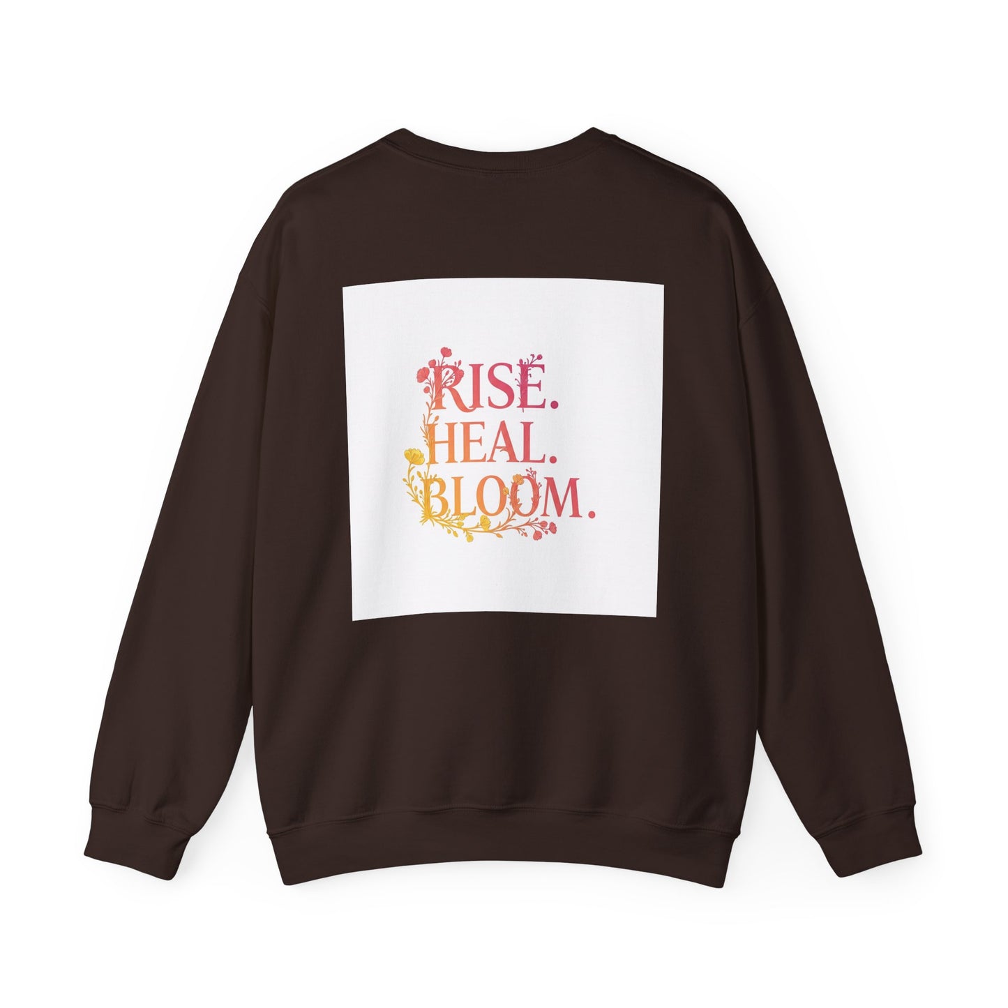 Back Print Design "Rise, Heal, Bloom" Sweatshirt