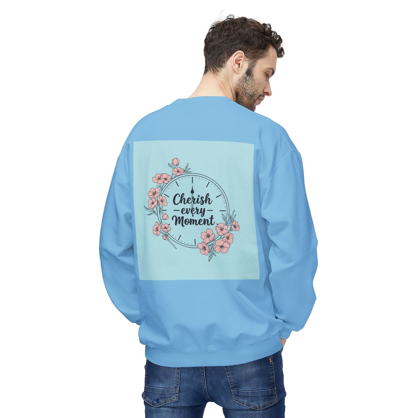 Back Print Design "Cherish Every Moment" Sweatshirt