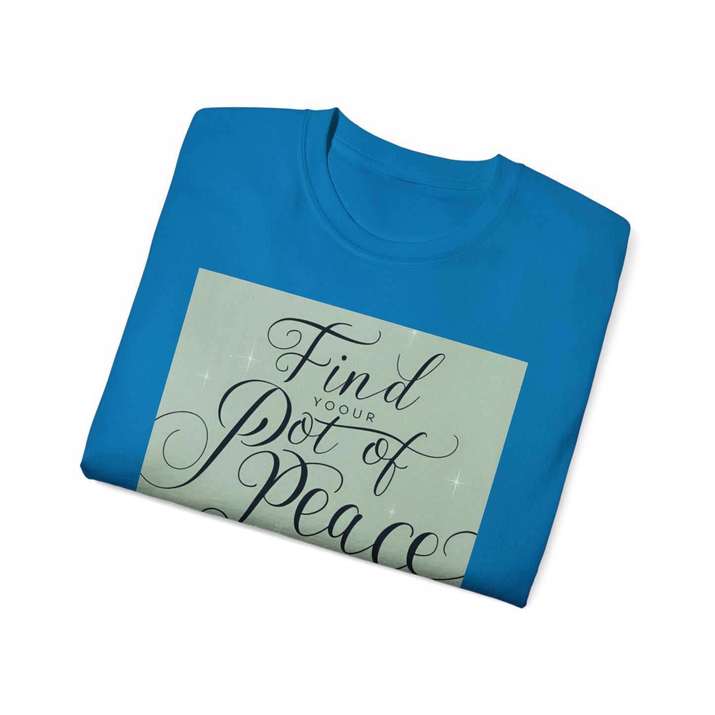 Front Print Design "Find Your Pot of Peace" T-shirt