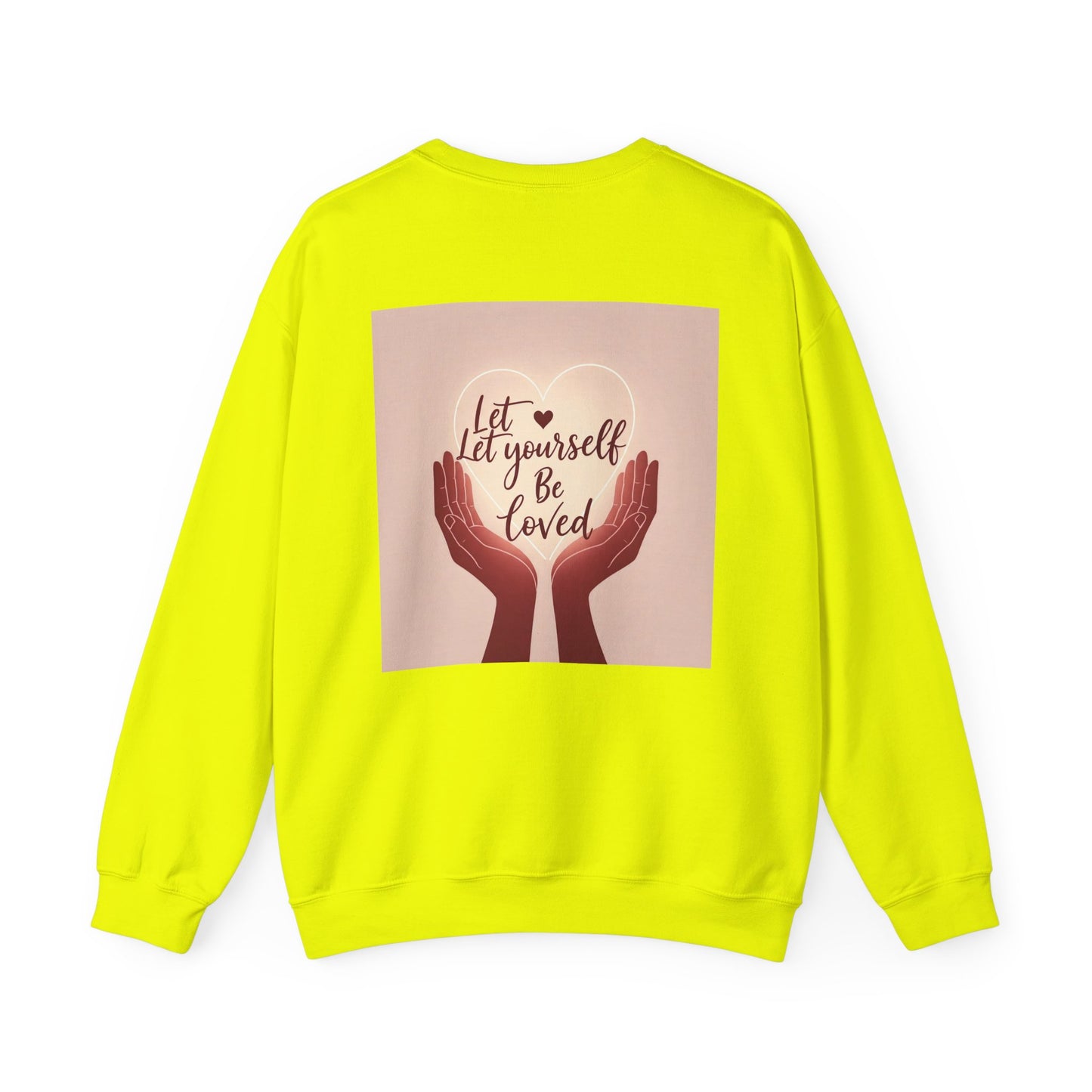 Back Print  Design, Let Yourself Be Loved Sweatshirt