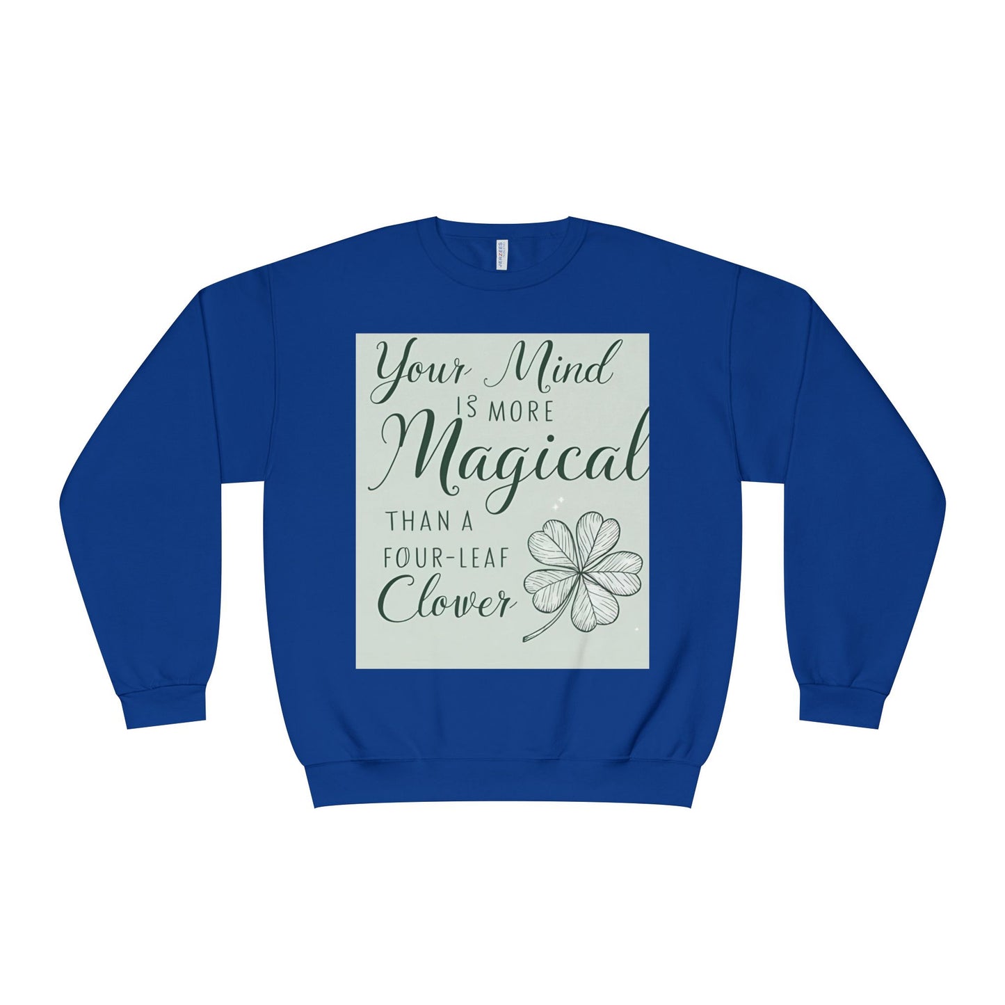 Front Print Design- " Your Mind Is More Magical Than A Four-Leaf Clover" Sweatshirt