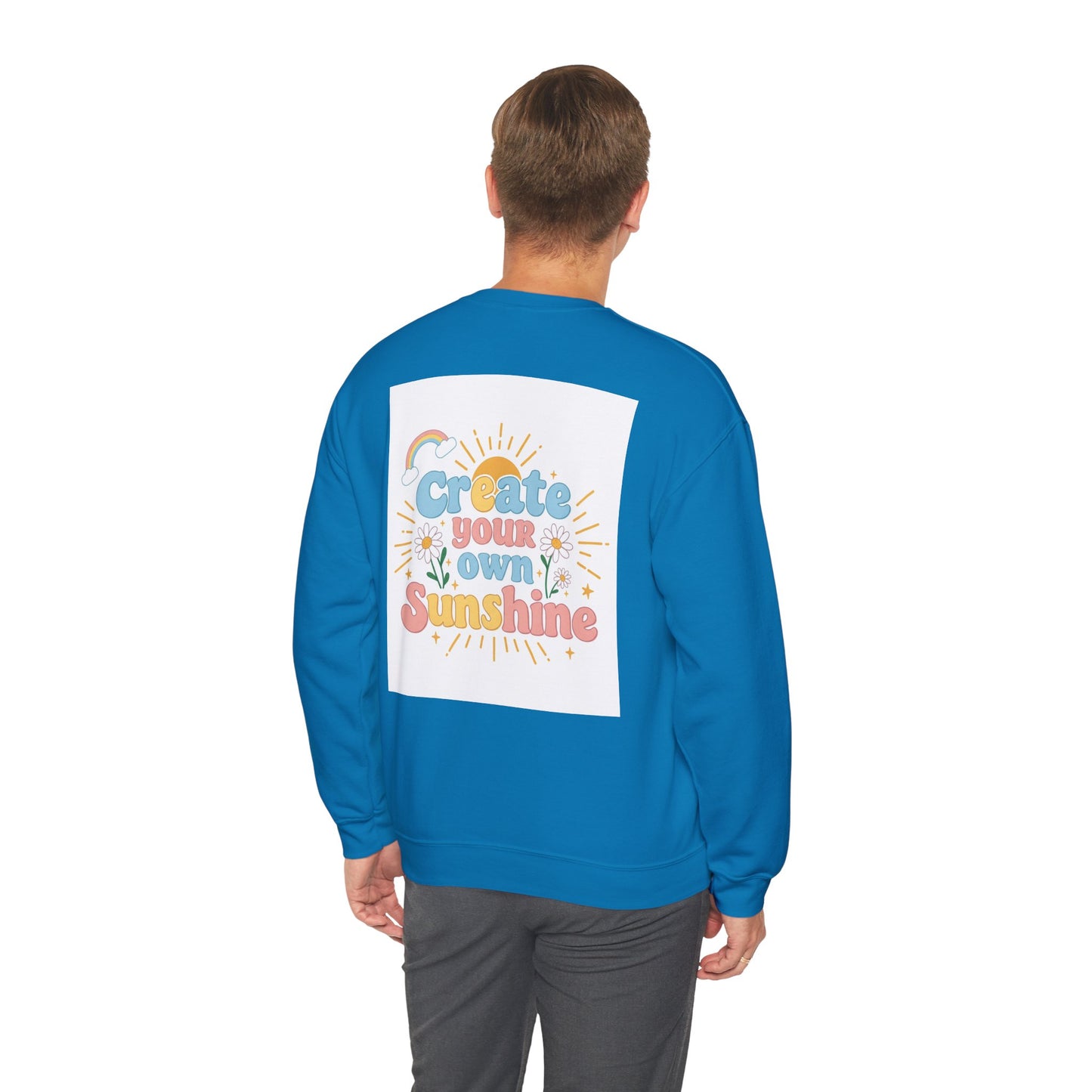 Back Print Design "Create Your Own Sunshine "Sweatshirt