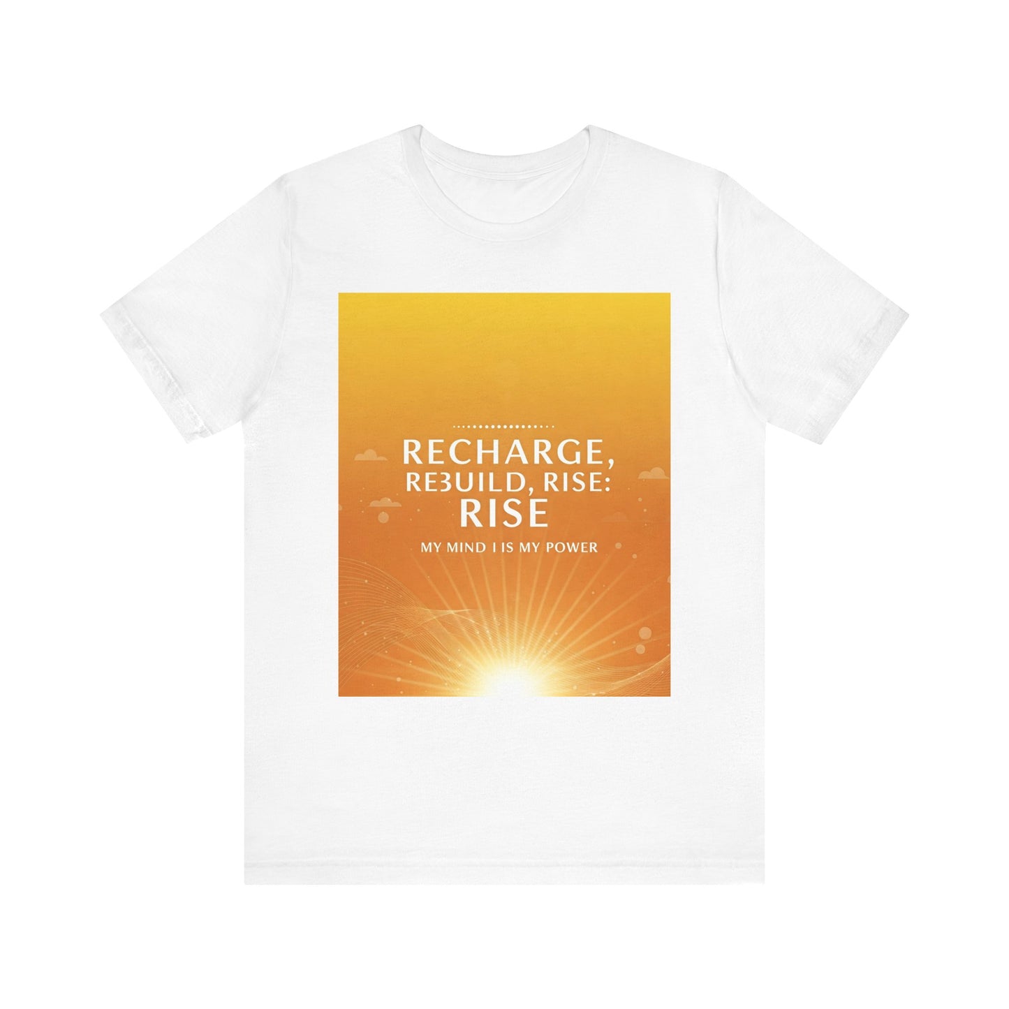 Front Print Design -" Recharge, Rebuild, Rise" T-Shirt