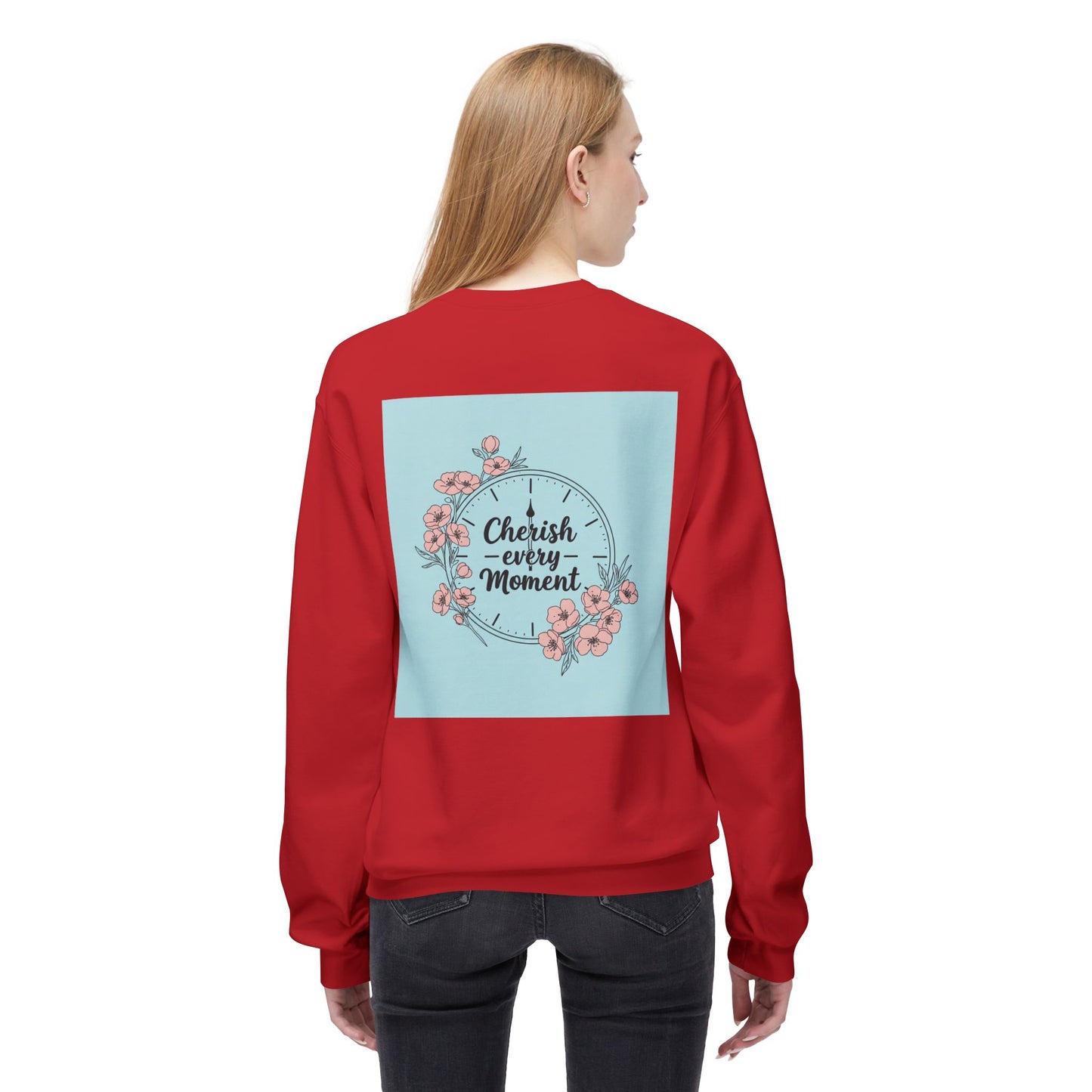 Back Print Design "Cherish Every Moment" Sweatshirt