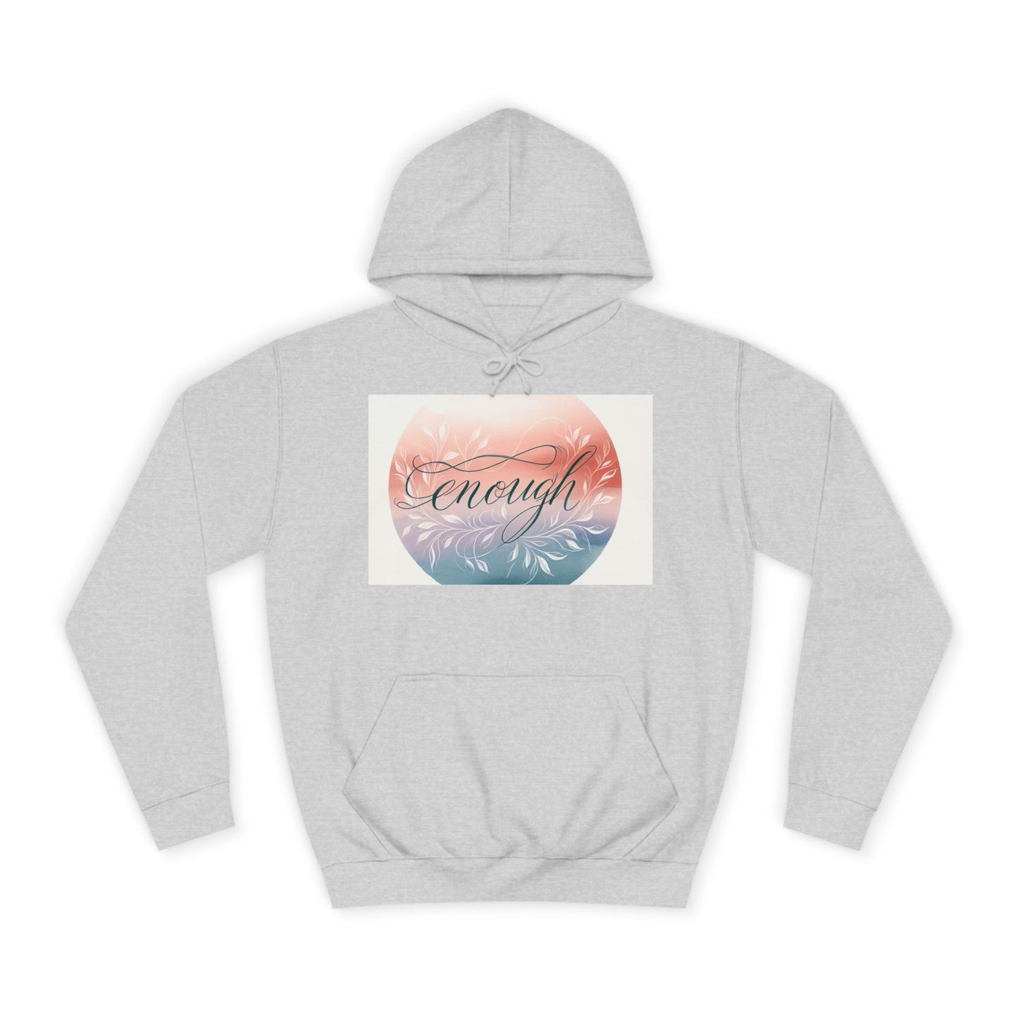 Inspirational Unisex College Hoodie - "Enough" Design