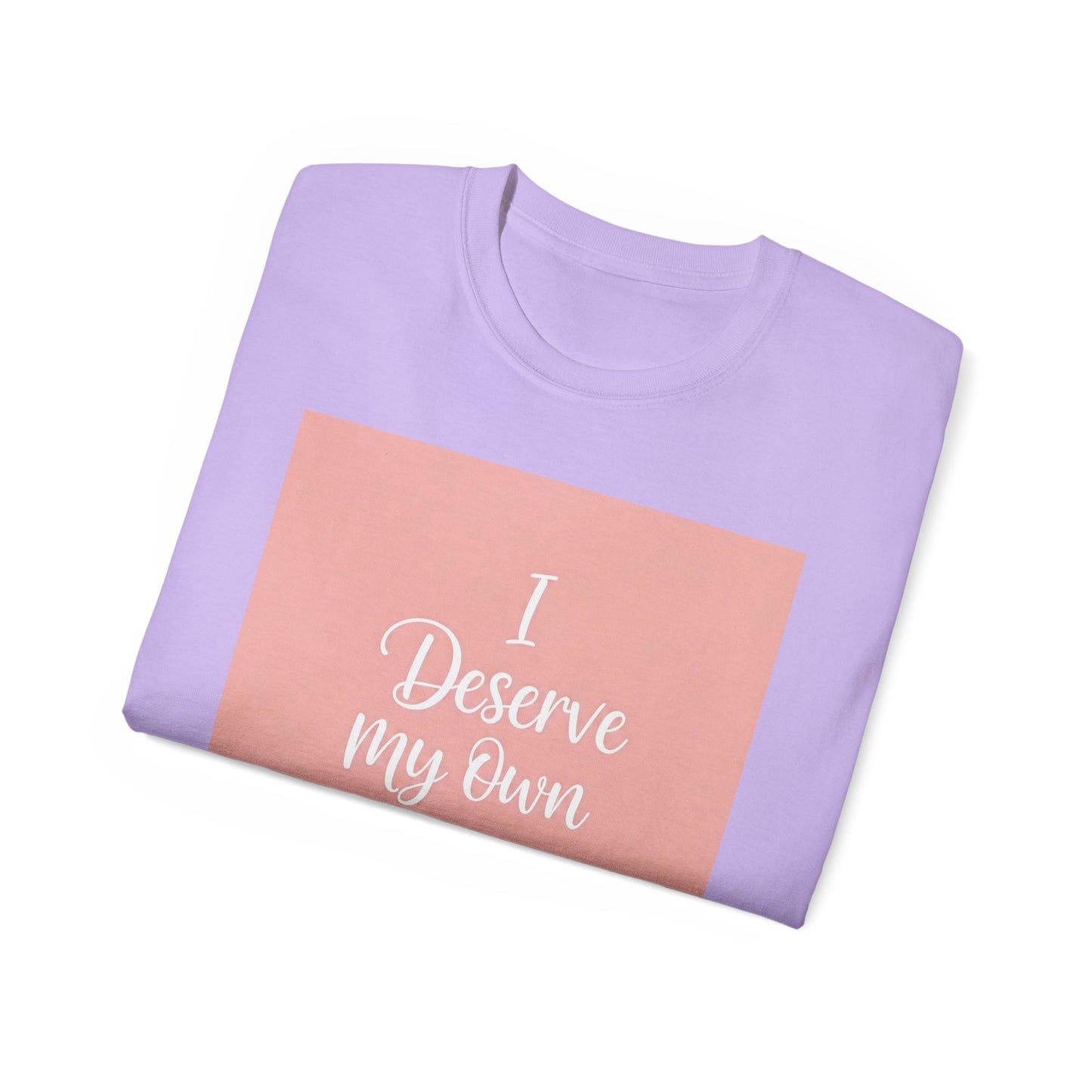 I Deserve My Own Love Unisex Ultra Cotton Tee - Self-Love Inspirational Hemp