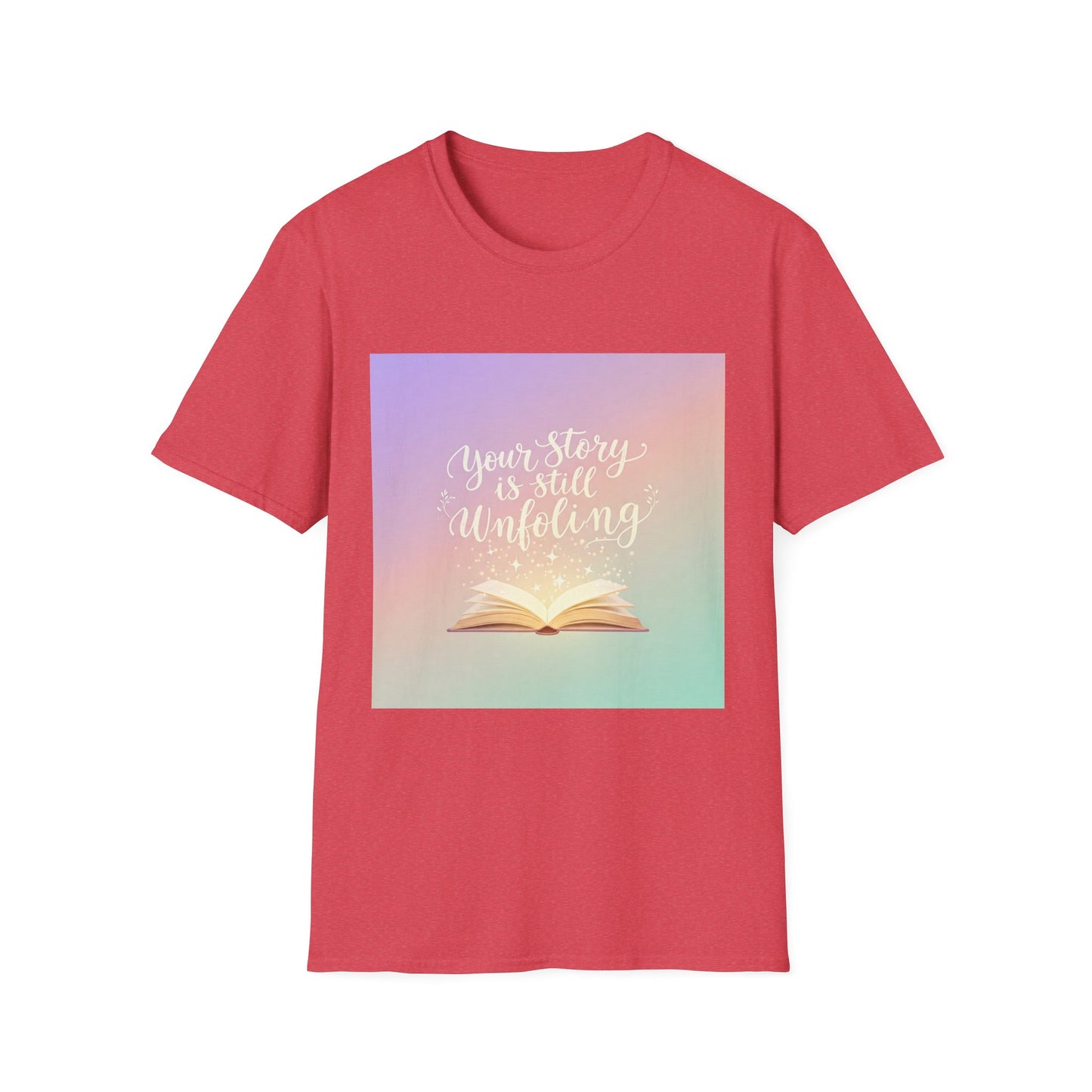 Your Story Is Still Unfolding T-Shirt | Inspirational Unisex Softstyle Tee