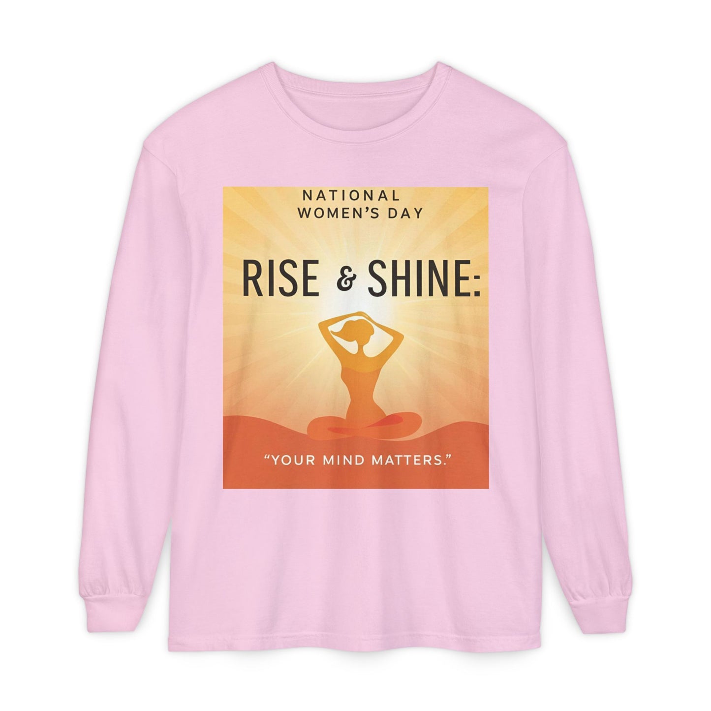 Empowering Long Sleeve T-Shirt - National Women’s Day 'Rise & Shine: Your Mind Matters'