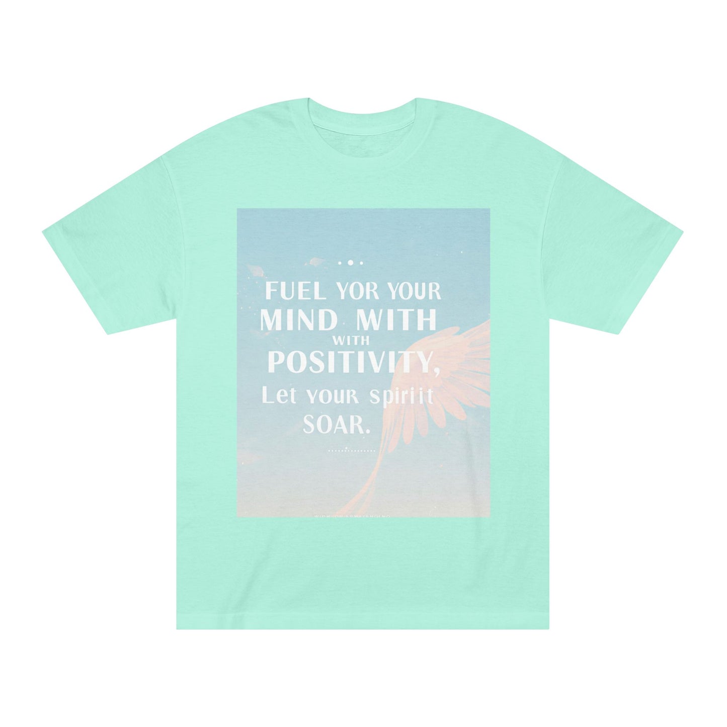 Front Print Design- "Fuel Your Mind With Positivity, Let Your Spirit Soar" T-Shirt