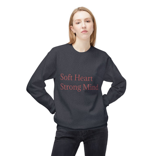 Soft Heart Strong Mind Sweatshirt - Unisex Midweight Crewneck