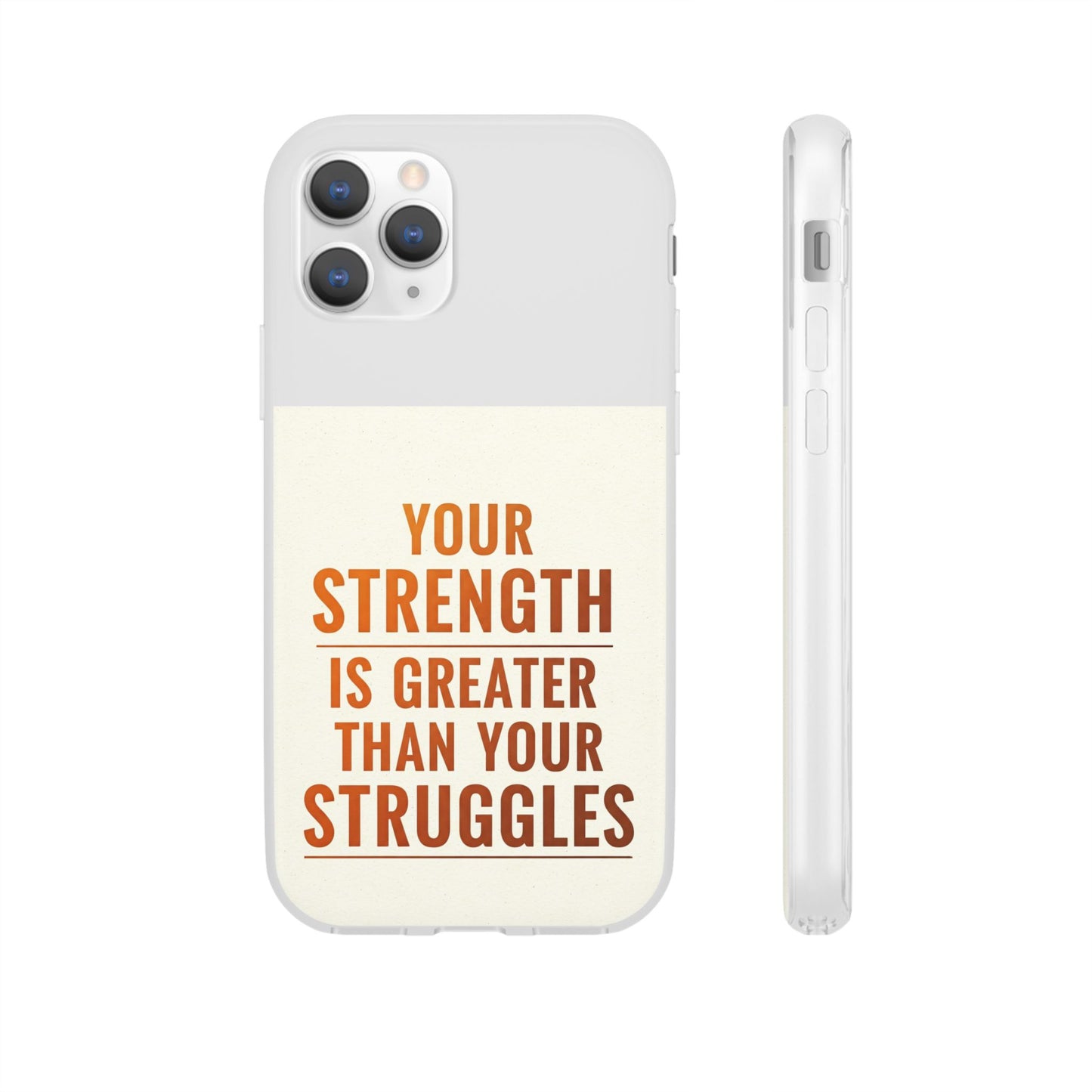 Inspirational Flexi Phone Case: Your Strength is Greater Than Your Struggles